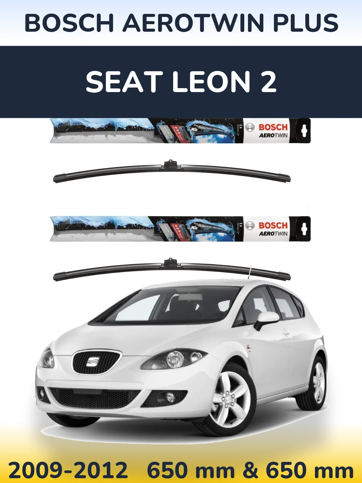 Front wiper blade set BOSCH AeroTwin Plus 650 & 650 mm for SEAT Leon 2 2009-2012