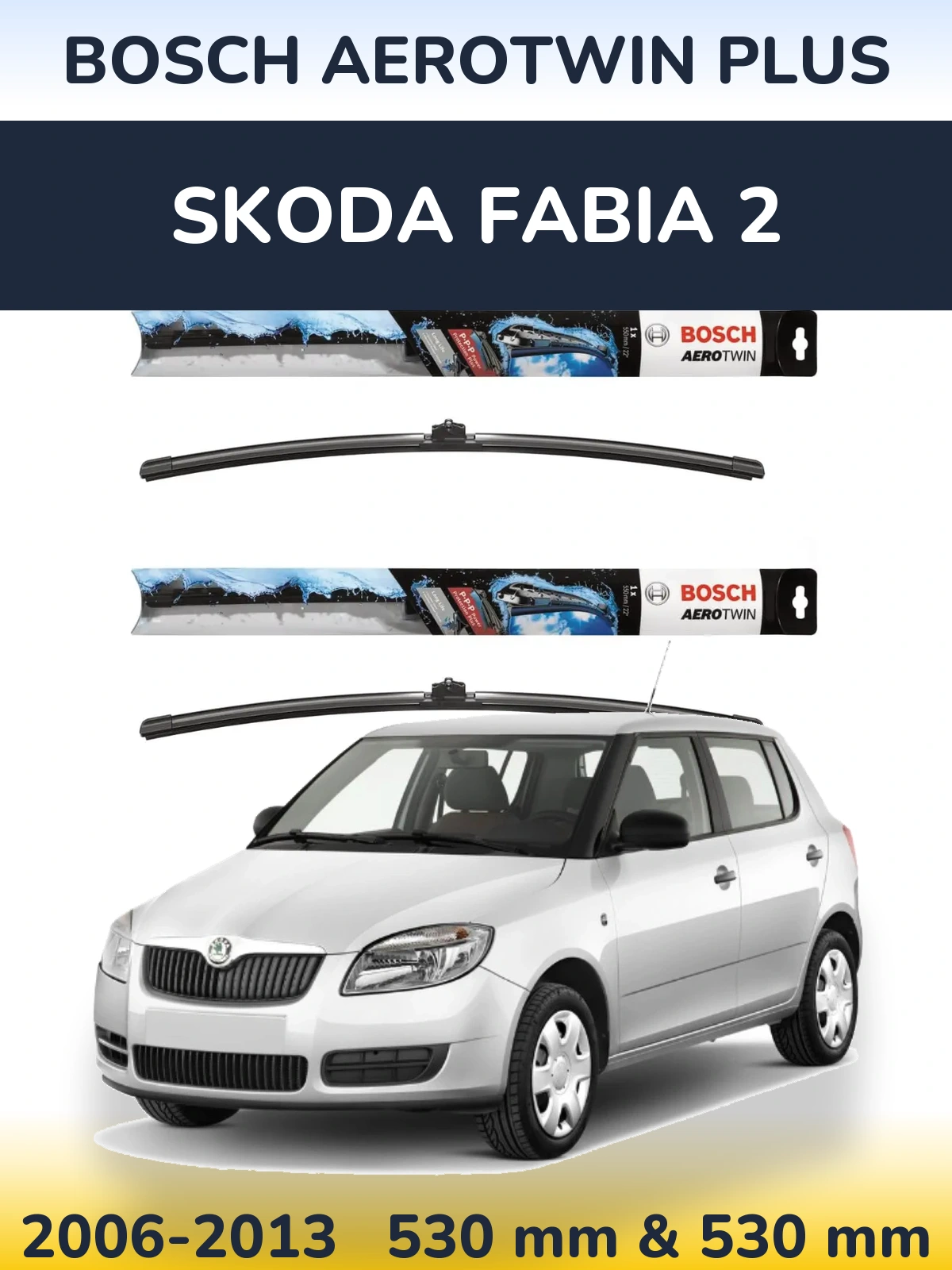 Front wiper blade set BOSCH AeroTwin Plus 530 & 530 mm for Skoda Fabia 2 2006-2013