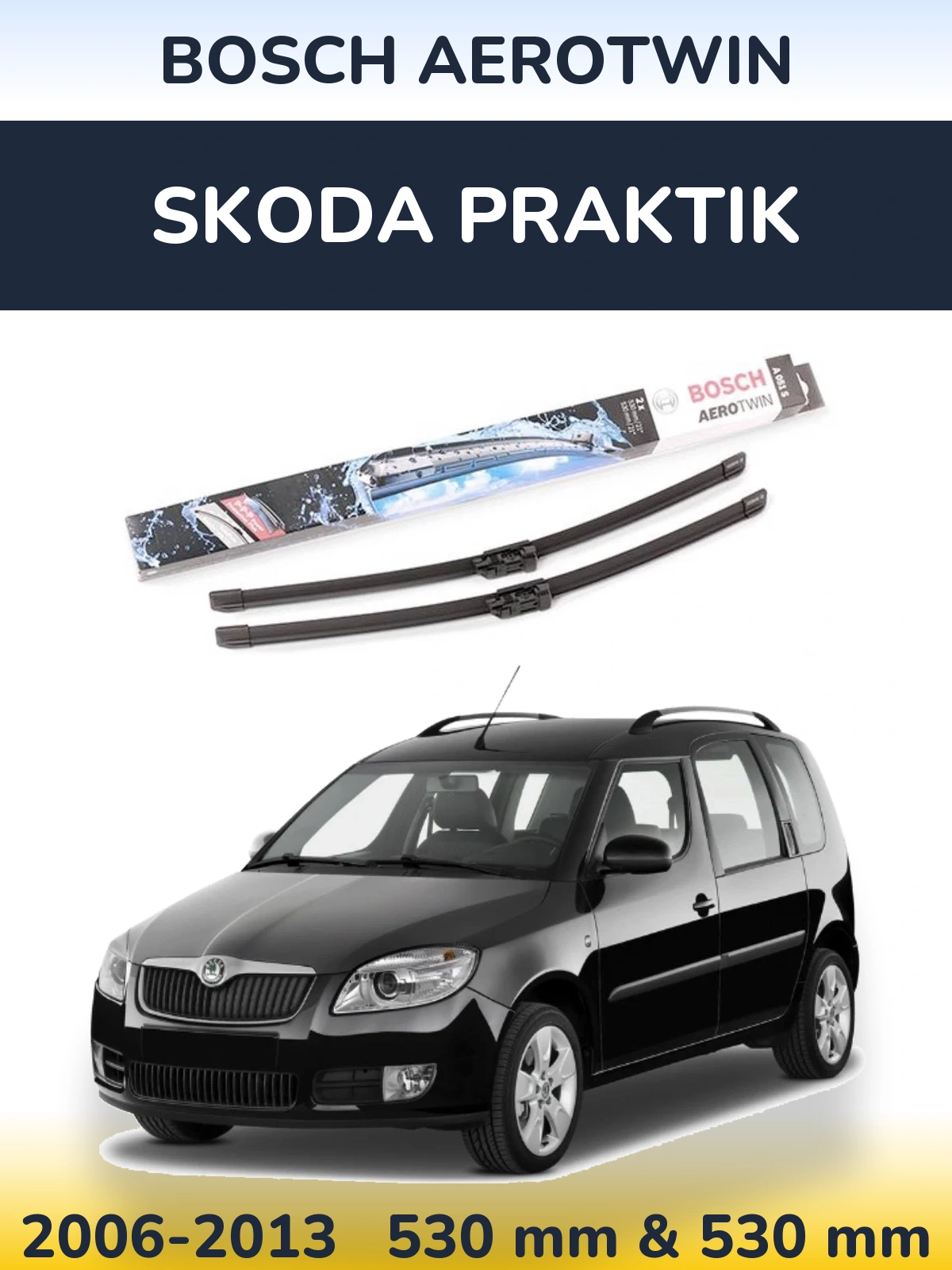 Front wiper blade set BOSCH AeroTwin 530 & 530 mm for Skoda Praktik 2006-2013
