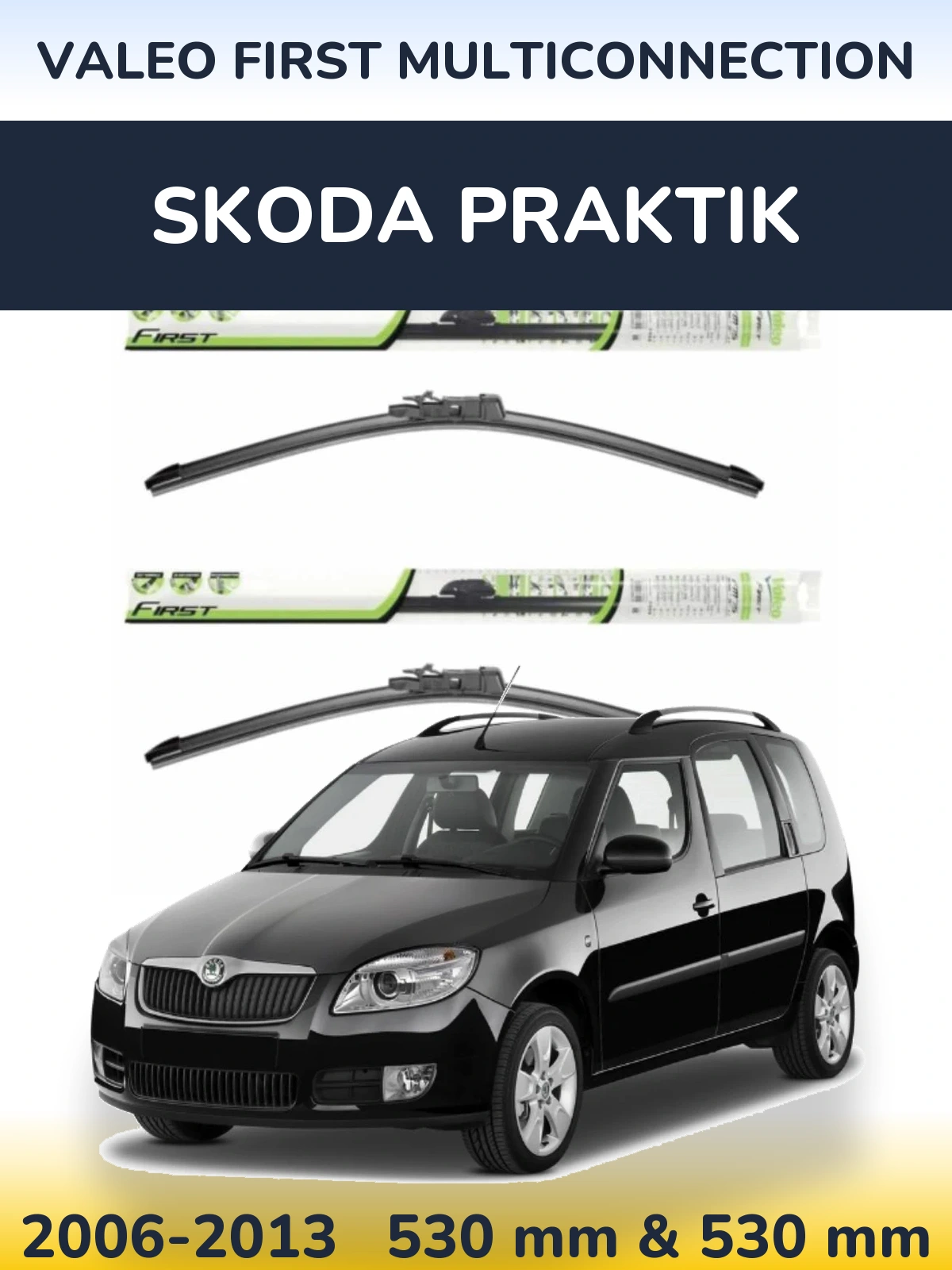 Front wiper blade set Valeo First MultiConnection 530 & 530 mm for Skoda Praktik 2006-2013
