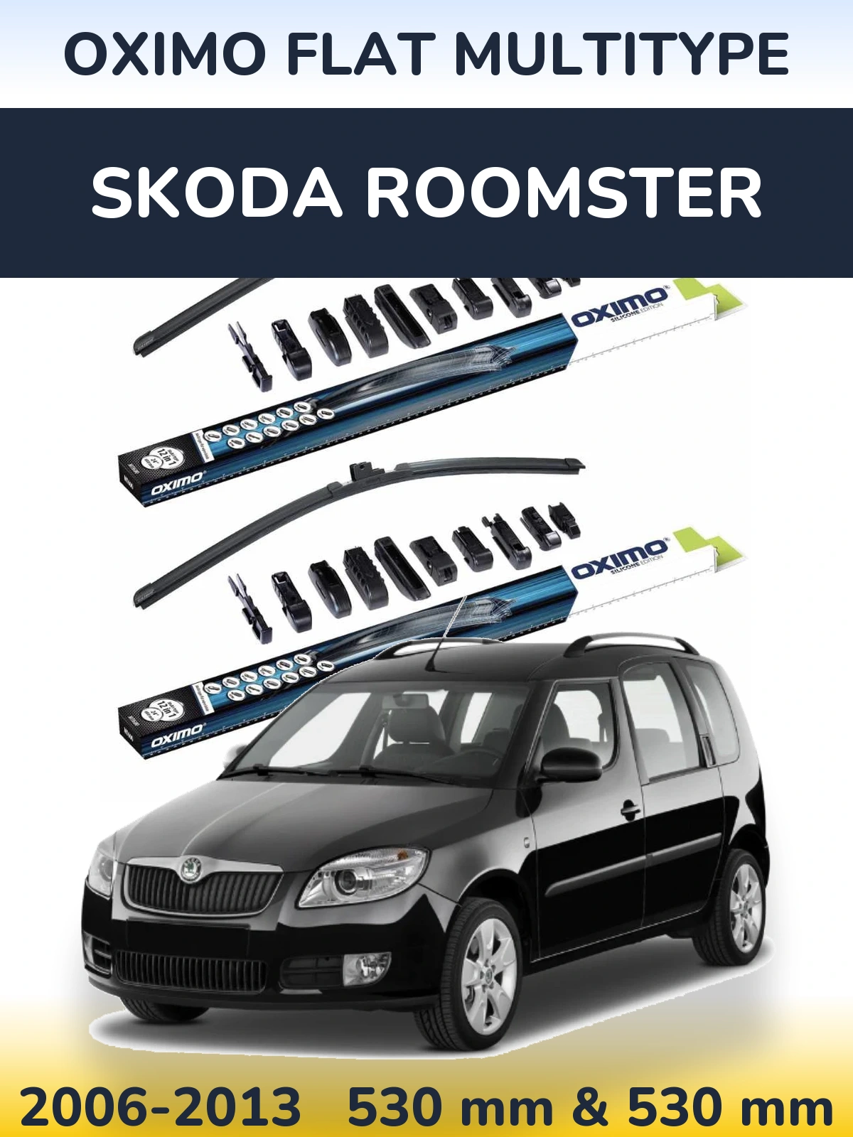 Front wiper blade set Oximo Flat MultiTypee 530 & 530 mm for Skoda Roomster 2006-2013