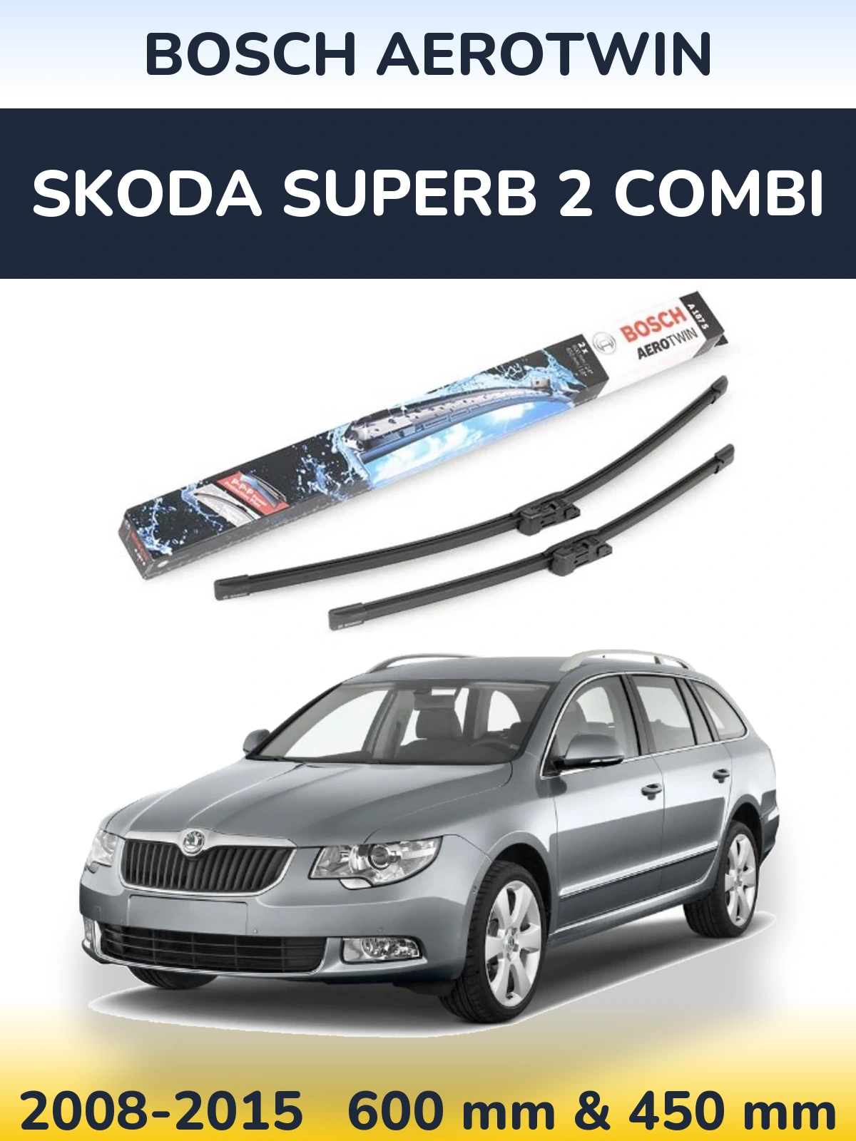 Front wiper blade set BOSCH AeroTwin 600 & 450 mm for Skoda Superb 2 Combi 2008-2015