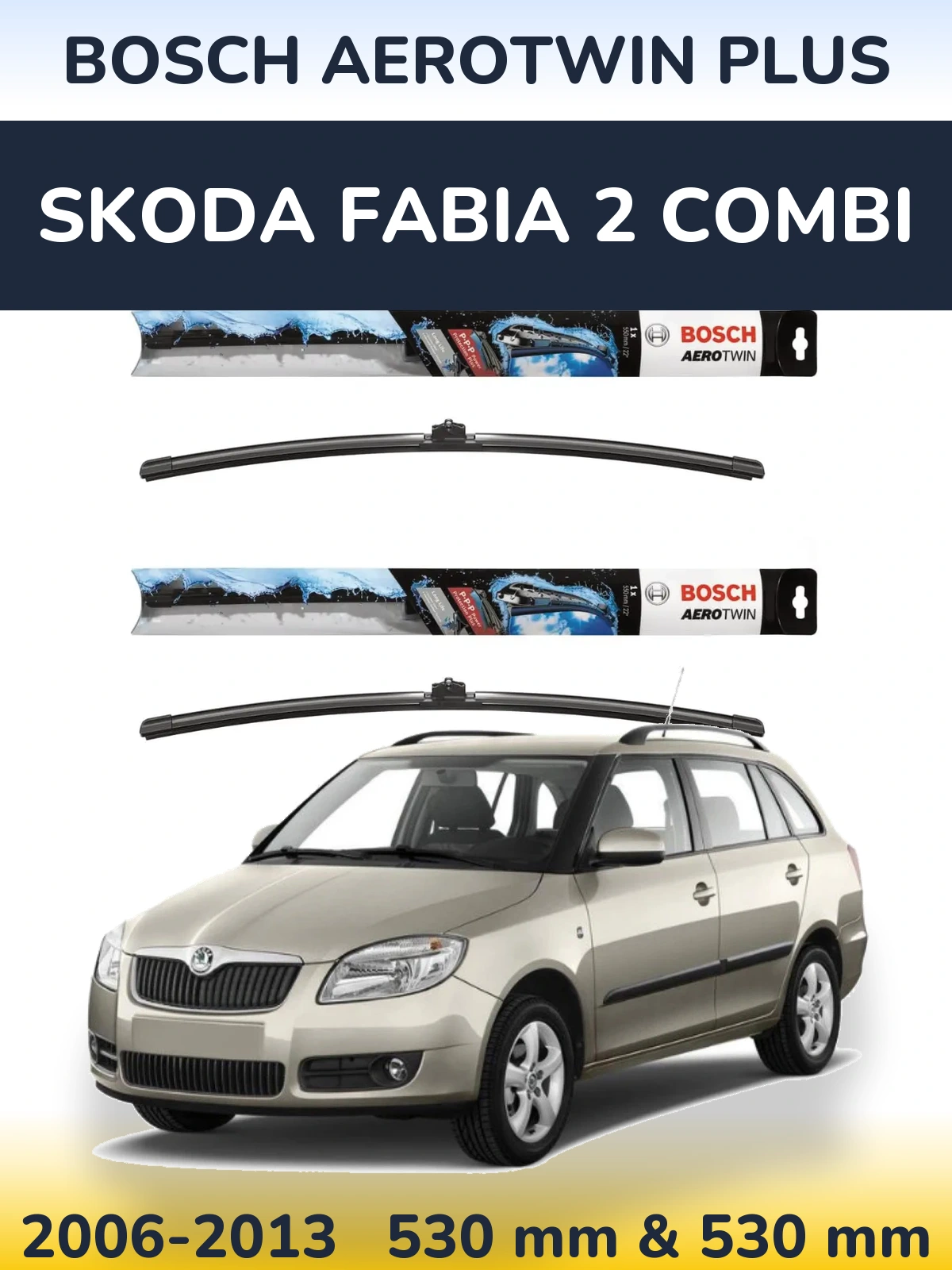Front wiper blade set BOSCH AeroTwin Plus 530 & 530 mm for Skoda Fabia 2 Combi 2006-2013