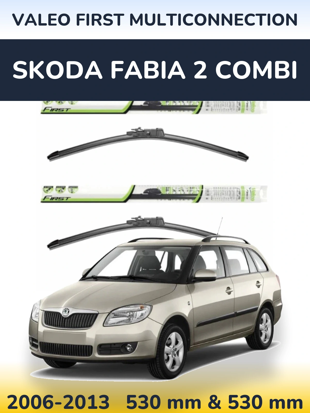 Front wiper blade set Valeo First MultiConnection 530 & 530 mm for Skoda Fabia 2 Combi 2006-2013