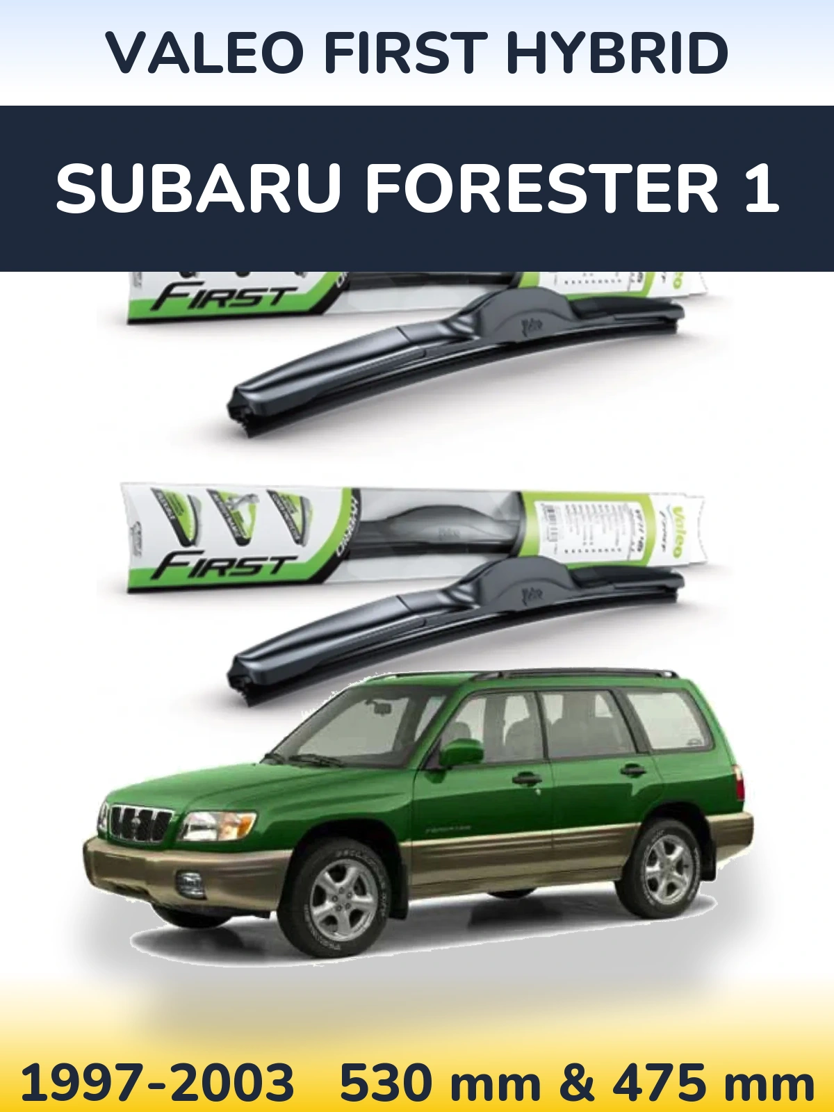 Комплект передніх щіток Valeo First Hybrid 530 & 475 мм для Subaru Forester 1 1997-2003