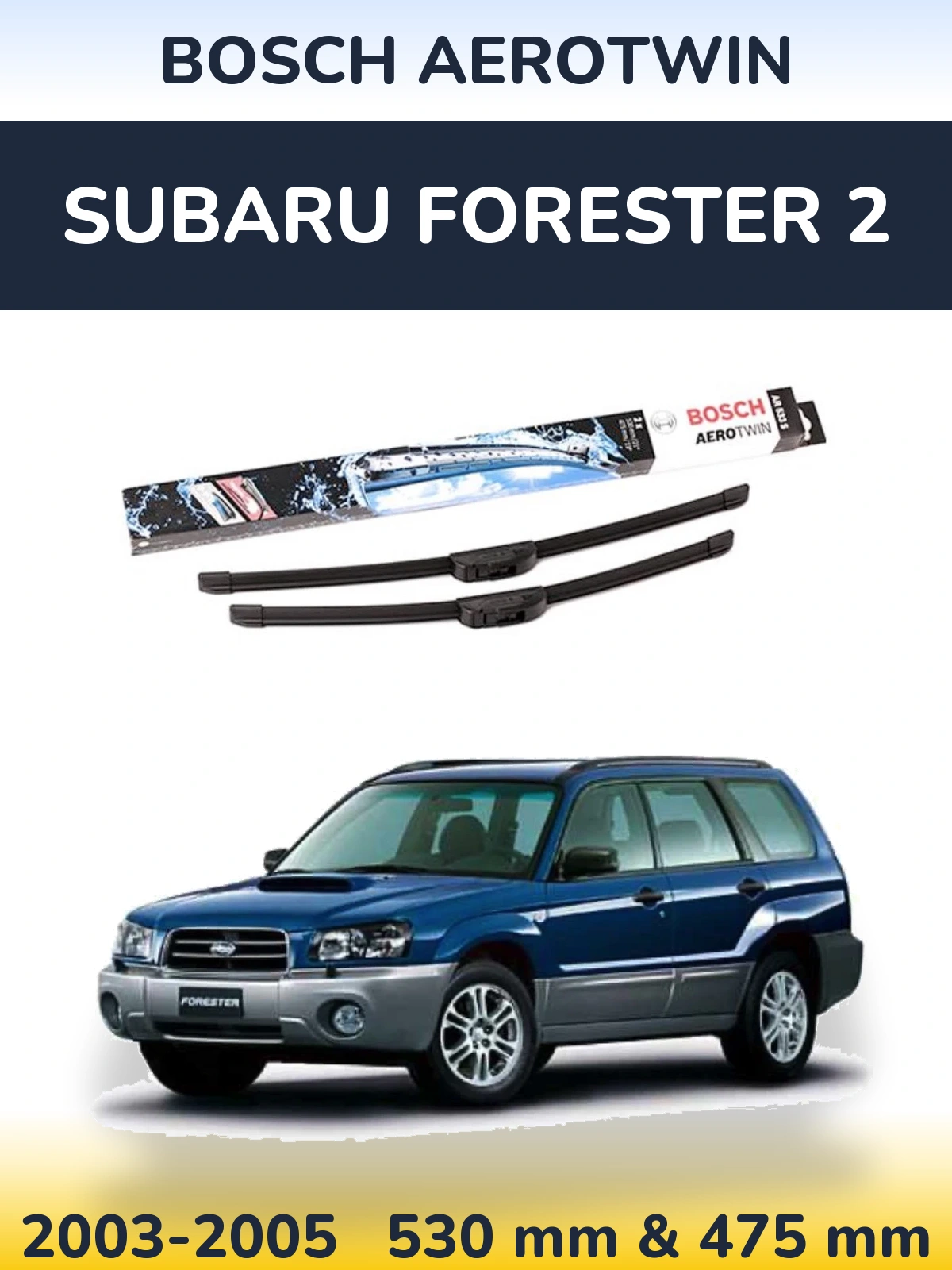 Front wiper blade set BOSCH AeroTwin 530 & 475 mm for Subaru Forester 2 2003-2005
