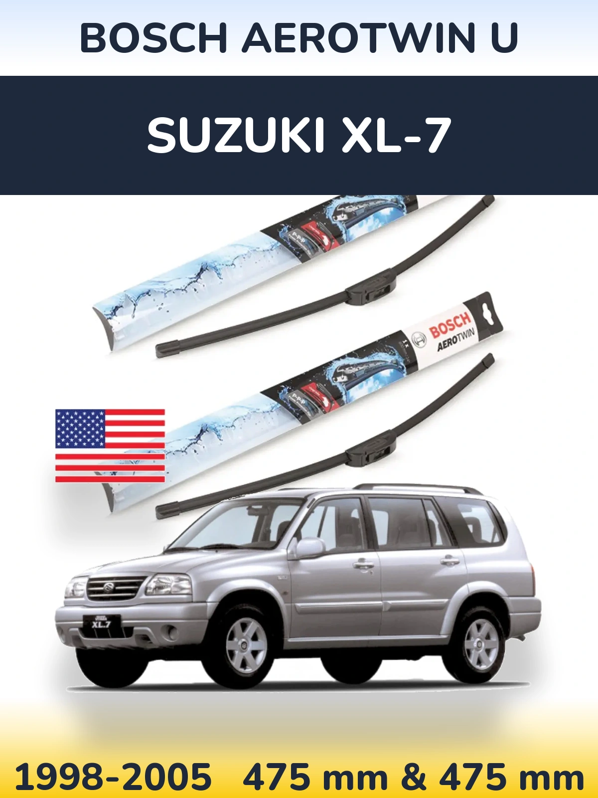 Front wiper blade set BOSCH AeroTwin U 475 & 475 mm for Suzuki XL-7 1998-2005
