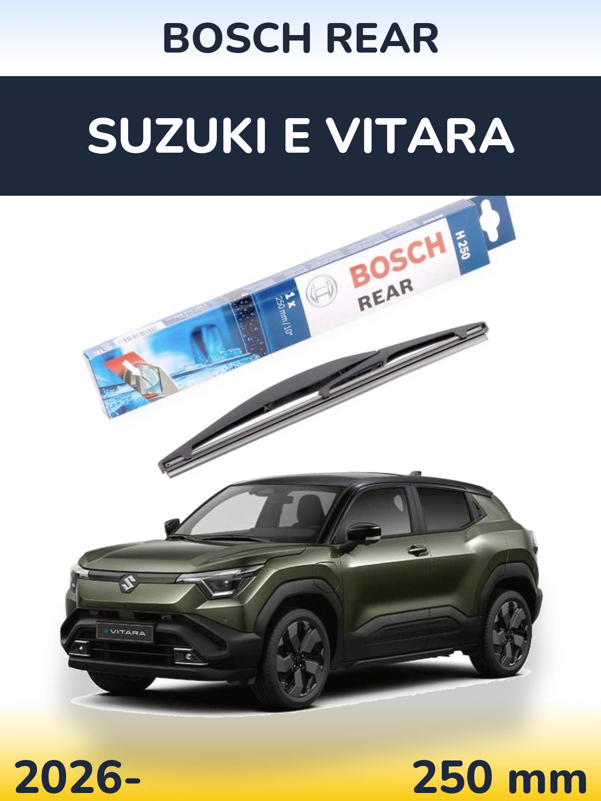 Rear wiper blade BOSCH Rear 250 mm for Suzuki e Vitara 2026-2026