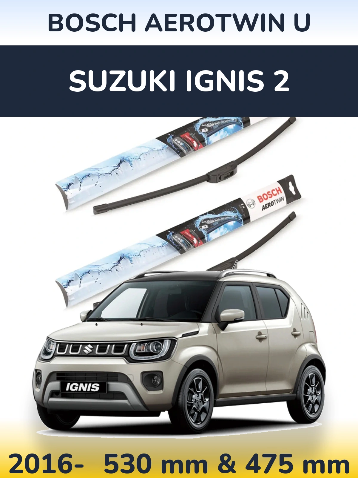 Front wiper blade set BOSCH AeroTwin U 530 & 475 mm for Suzuki Ignis 2 2016-2026