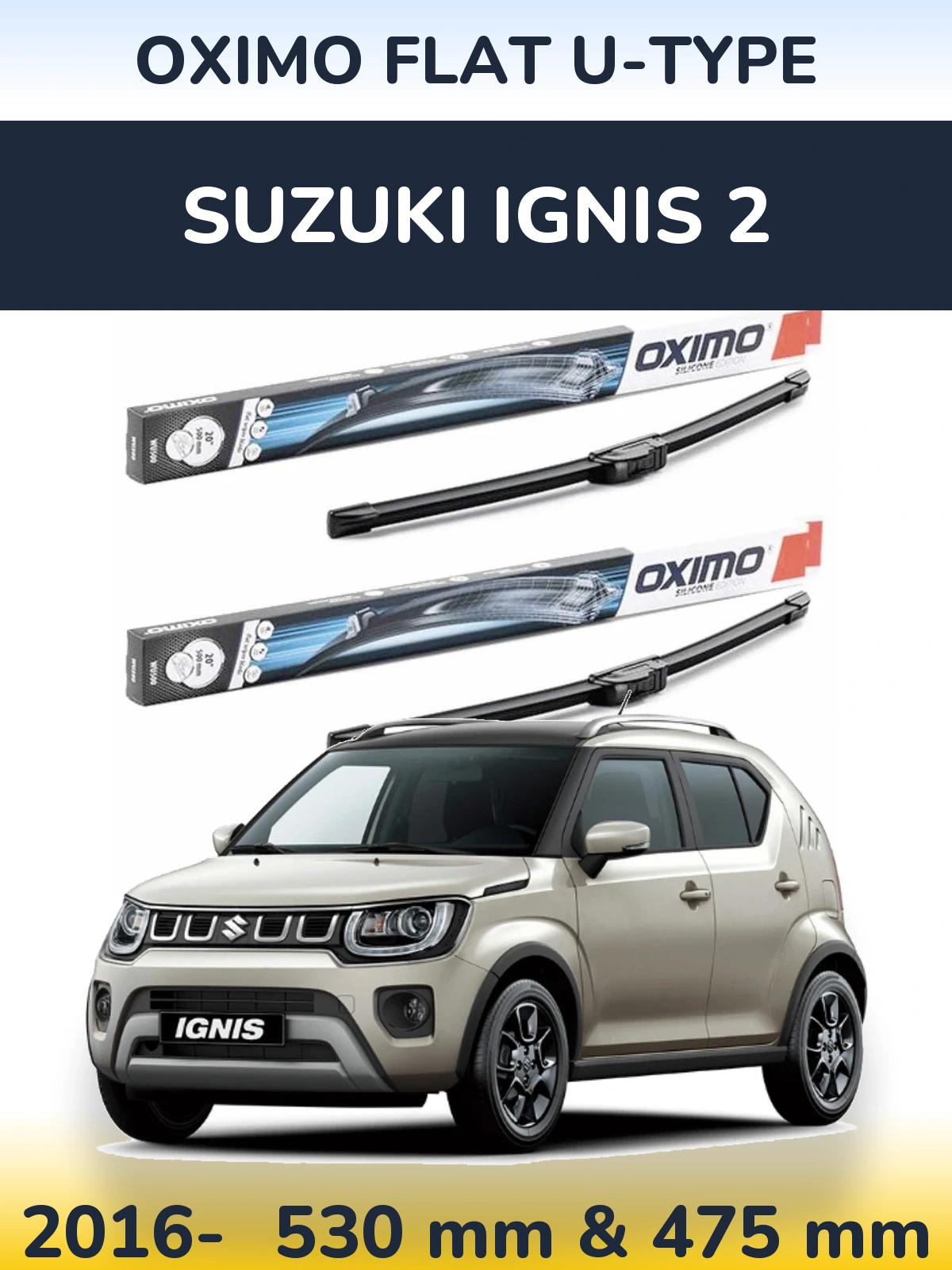 Front wiper blade set Oximo Flat U-type 530 & 475 mm for Suzuki Ignis 2 2016-2026