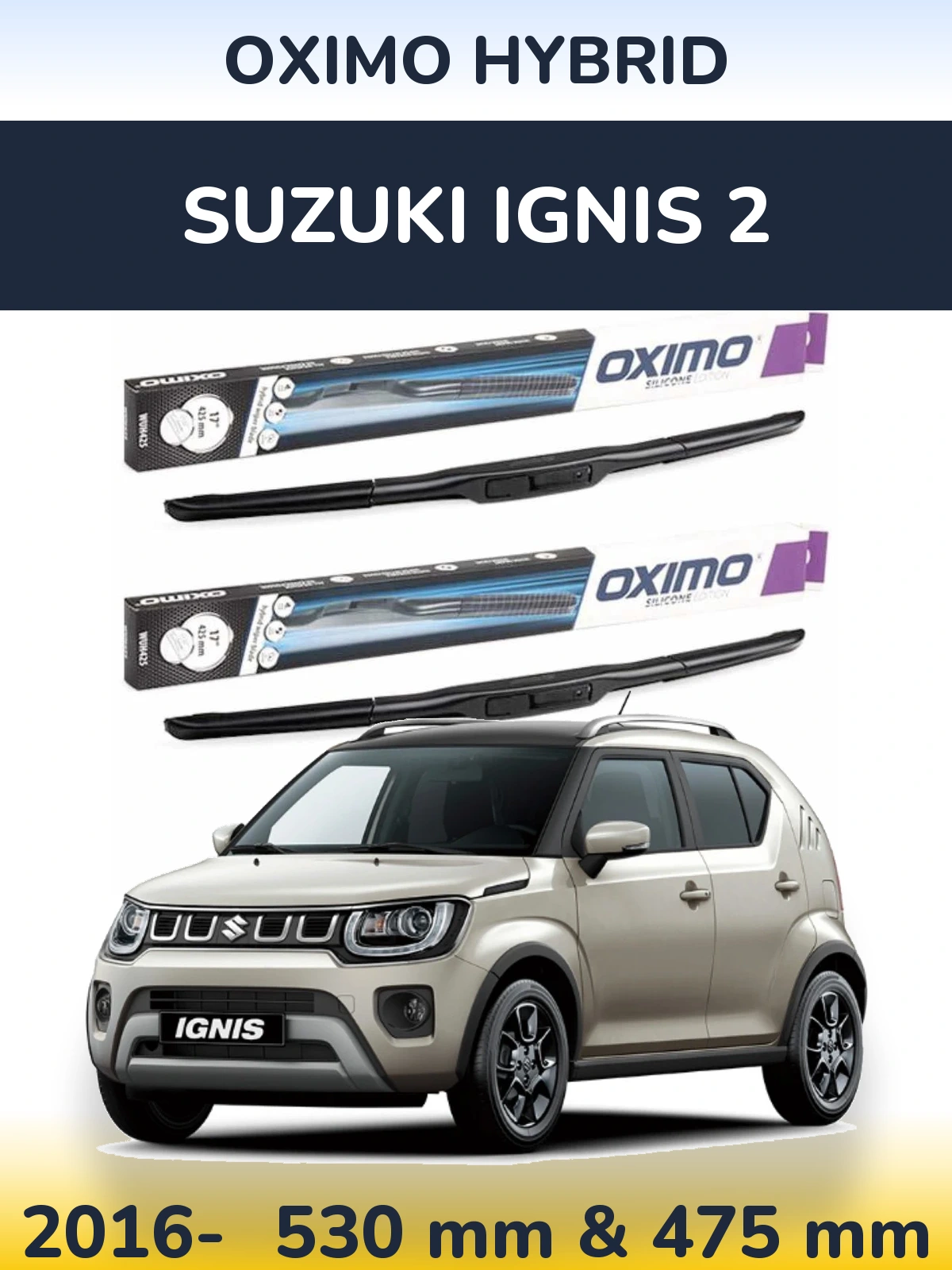 Front wiper blade set Oximo Hybrid 530 & 475 mm for Suzuki Ignis 2 2016-2026