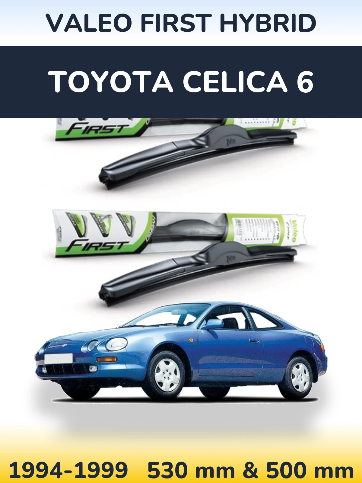 Front wiper blade set Valeo First Hybrid 530 & 500 mm for Toyota Celica 6 1994-1999