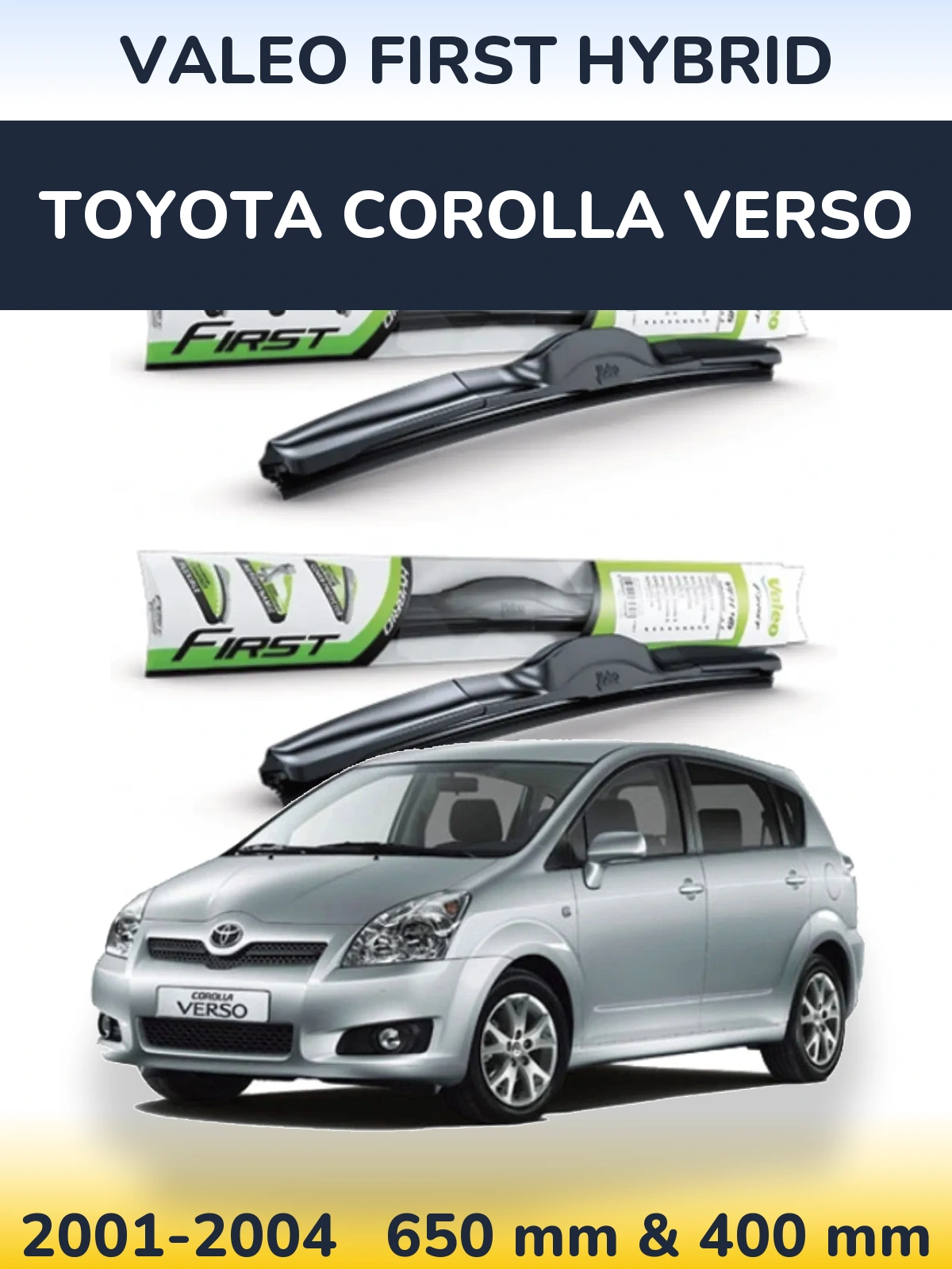 Front wiper blade set Valeo First Hybrid 650 & 400 mm for Toyota Corolla Verso 2001-2004