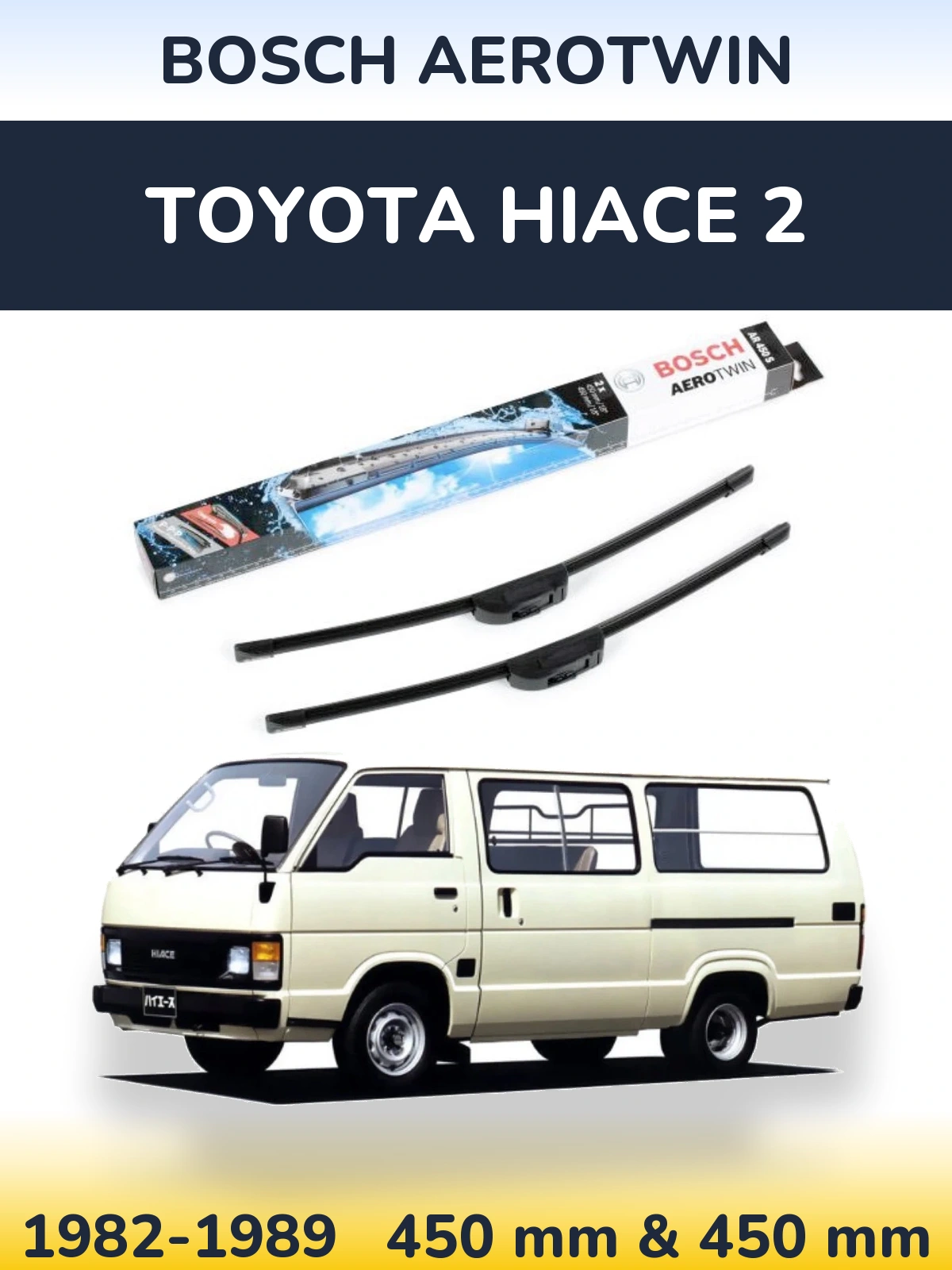Front wiper blade set BOSCH AeroTwin 450 & 450 mm for Toyota Hiace 2 1982-1989