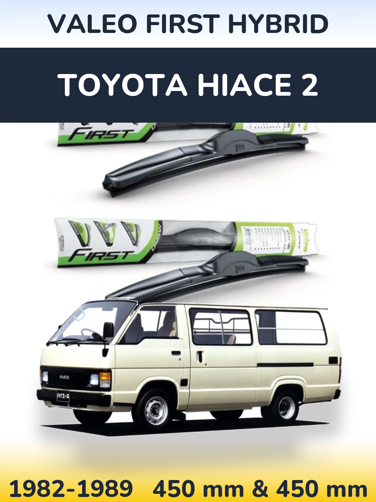 Комплект передніх щіток Valeo First Hybrid 450 & 450 мм для Toyota Hiace 2 1982-1989
