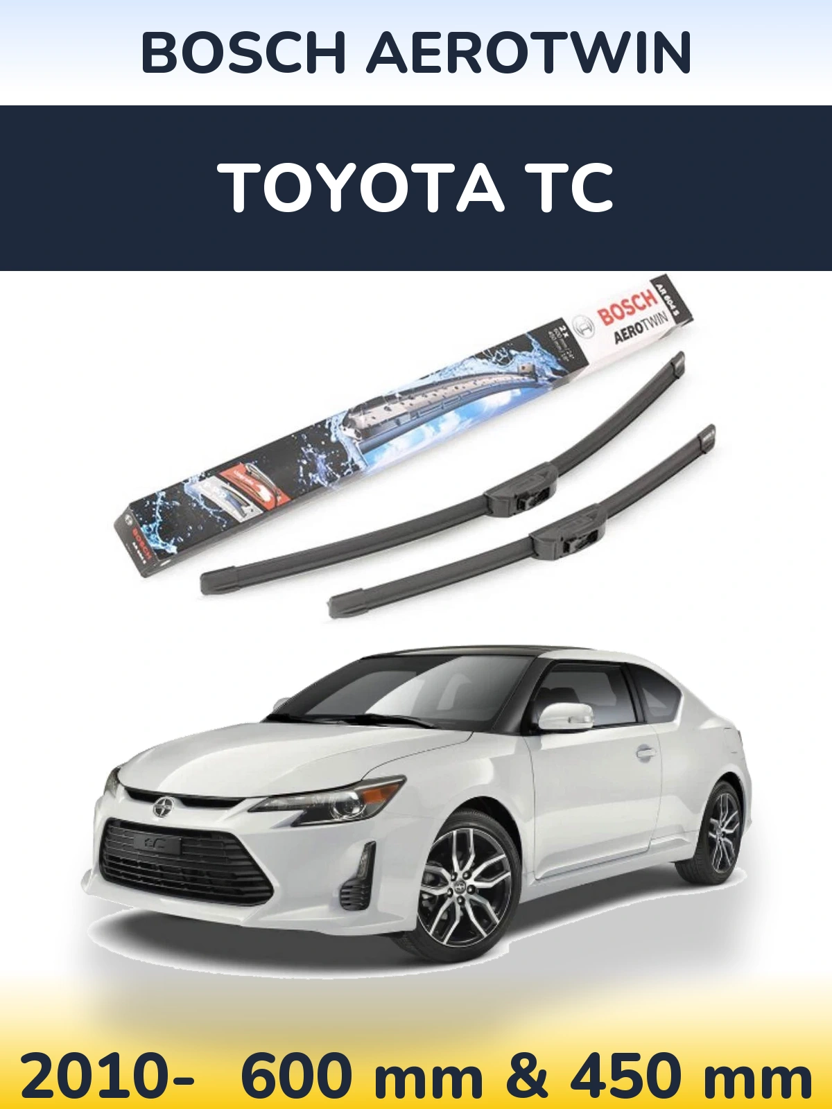 Front wiper blade set BOSCH AeroTwin 600 & 450 mm for Toyota tC 2010-2026