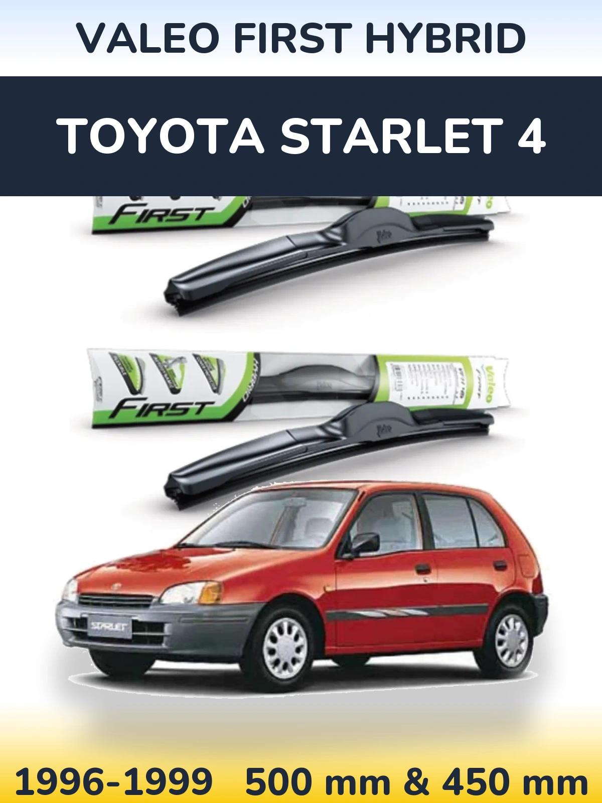 Front wiper blade set Valeo First Hybrid 500 & 450 mm for Toyota Starlet 4 1996-1999