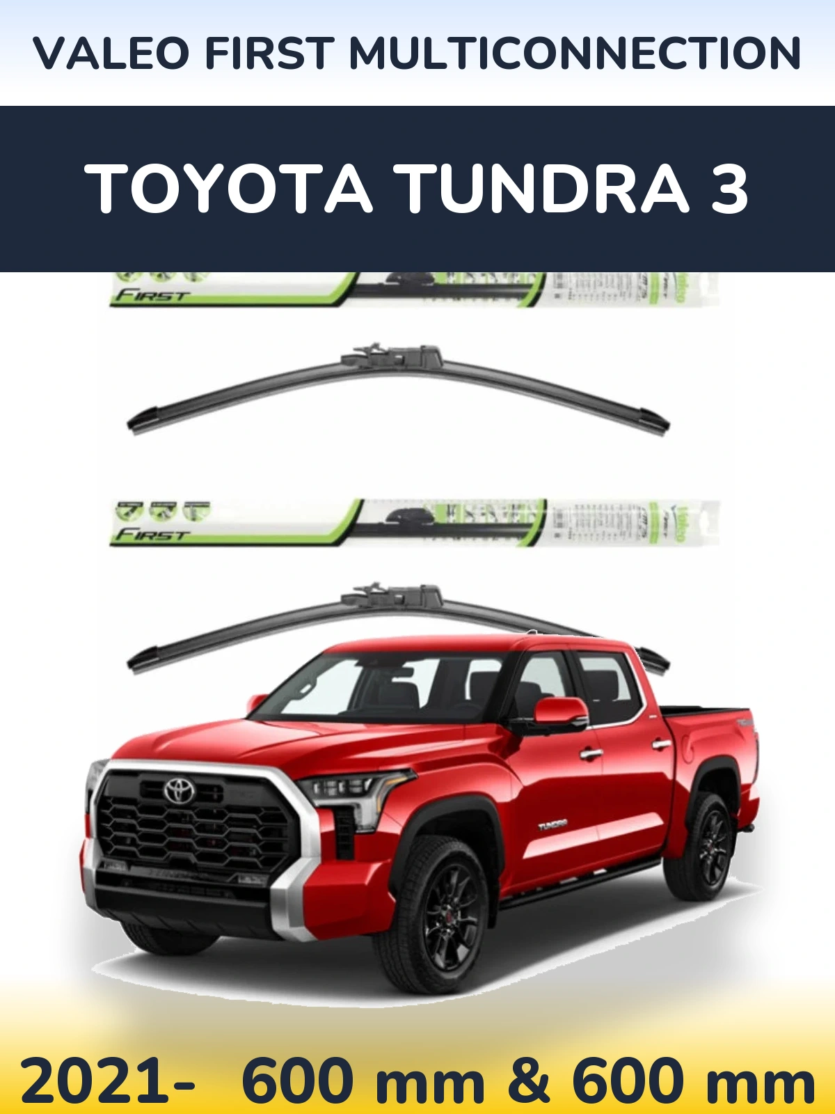 Front wiper blade set Valeo First MultiConnection 600 & 600 mm for Toyota Tundra 3 2021-2026