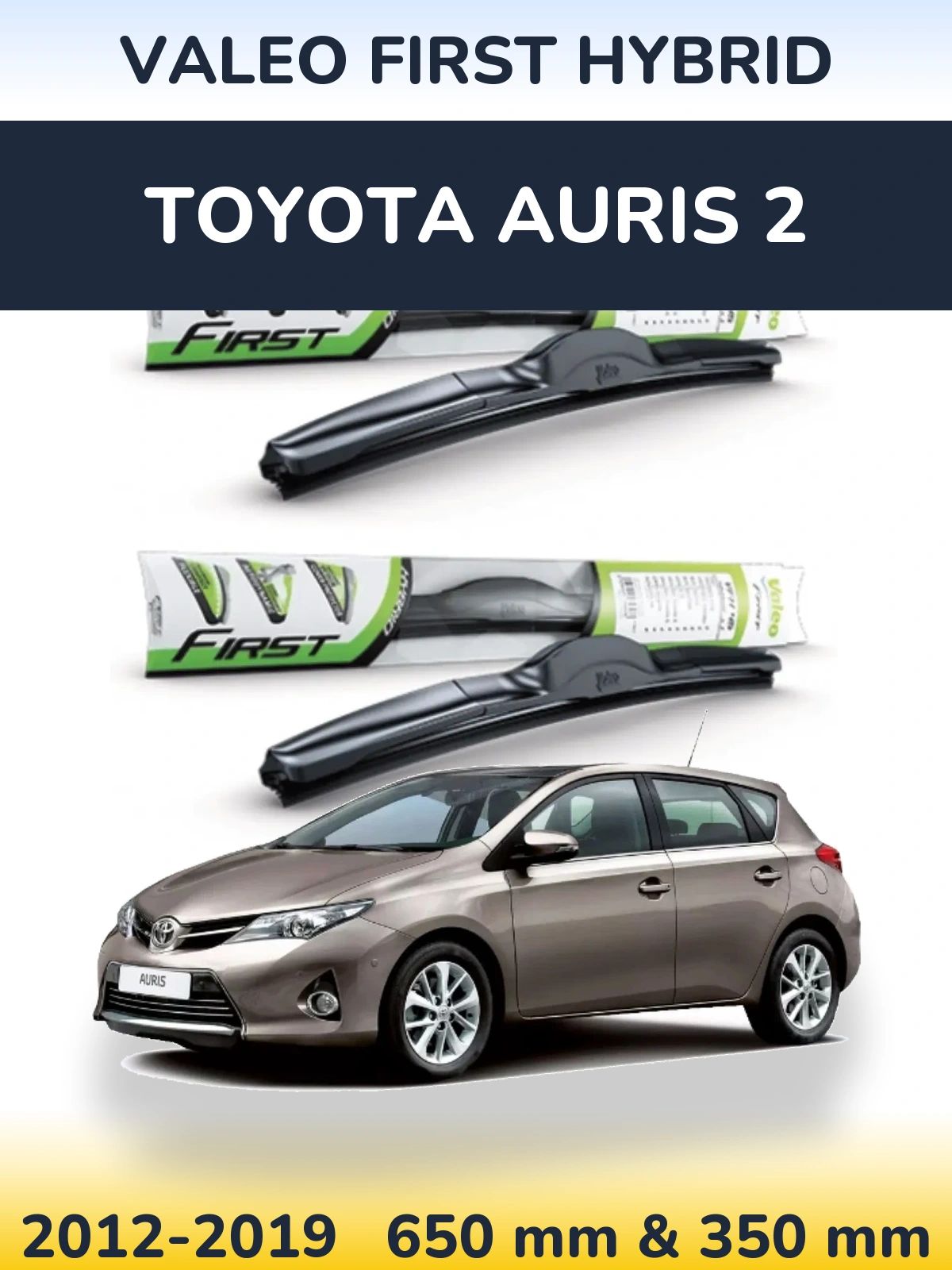 Комплект передних дворников Valeo First Hybrid 650 & 350 мм для Toyota Auris 2 2012-2019