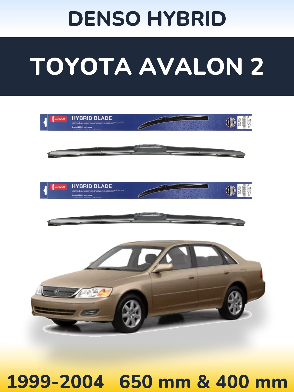 Front wiper blade set Denso Hybrid 650 & 400 mm for Toyota Avalon 2 1999-2004