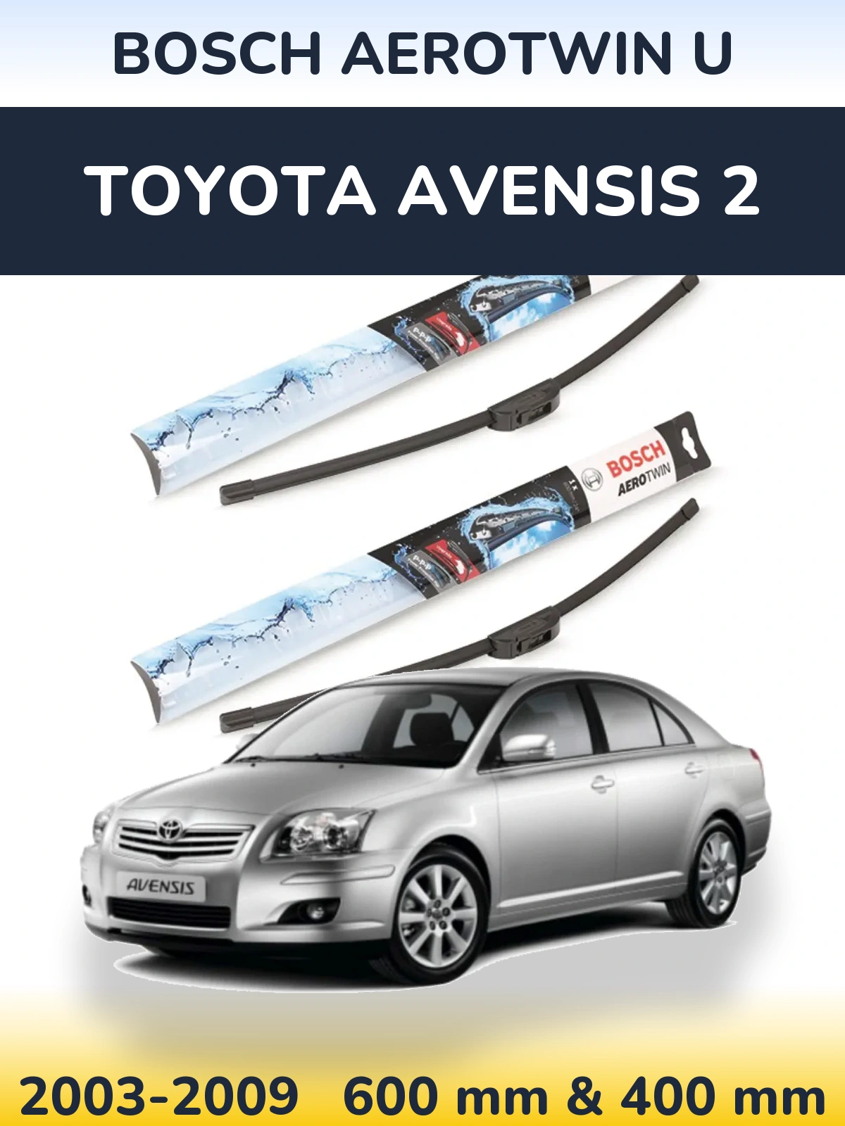 Комплект передніх щіток BOSCH AeroTwin U 600 & 400 мм для Toyota Avensis 2 2003-2009