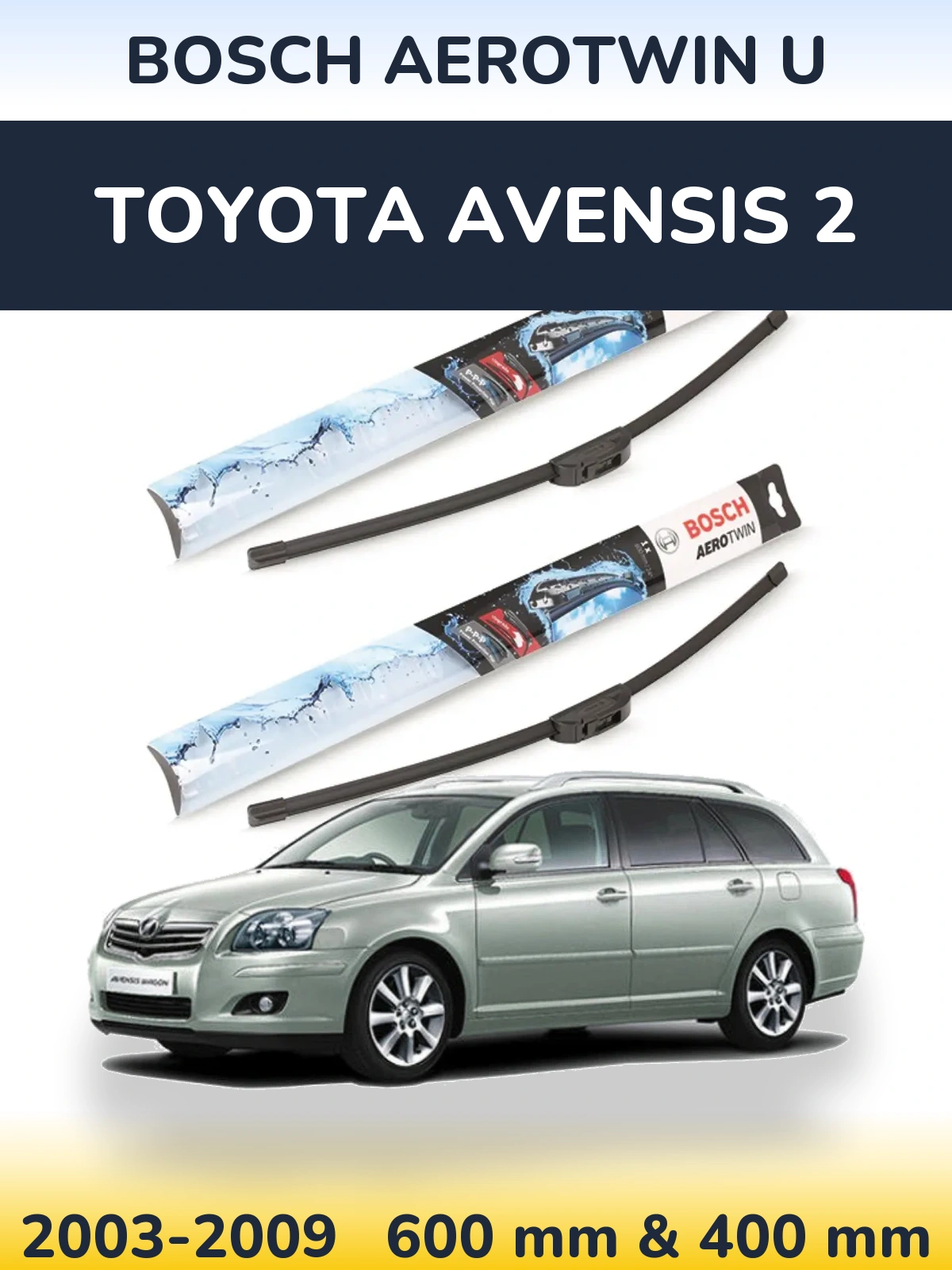 Front wiper blade set BOSCH AeroTwin U 600 & 400 mm for Toyota Avensis 2 2003-2009