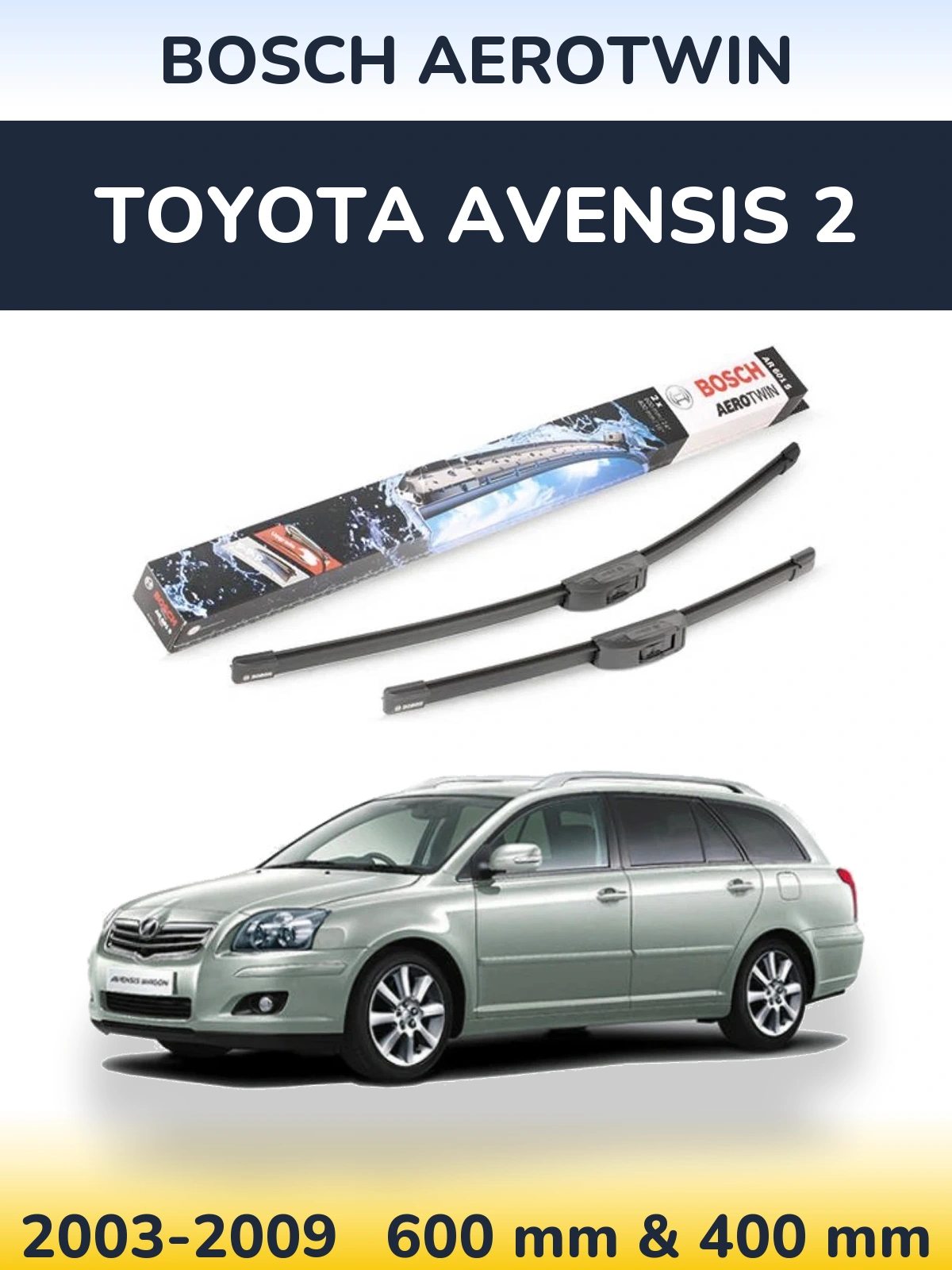 Front wiper blade set BOSCH AeroTwin 600 & 400 mm for Toyota Avensis 2 2003-2009