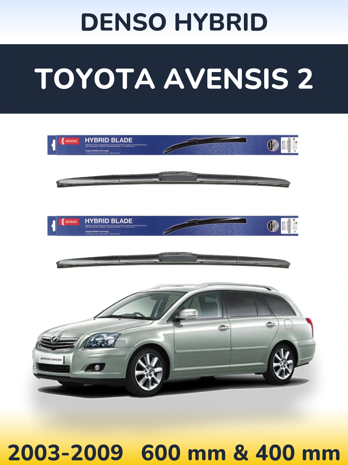 Front wiper blade set Denso Hybrid 600 & 400 mm for Toyota Avensis 2 2003-2009
