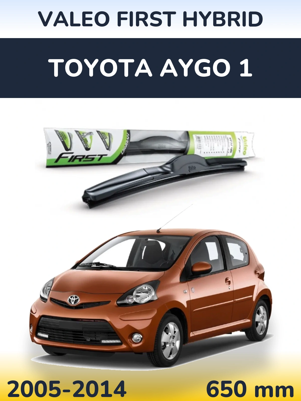 Передня щітка Valeo First Hybrid 650 мм для Toyota Aygo 1 2005-2014