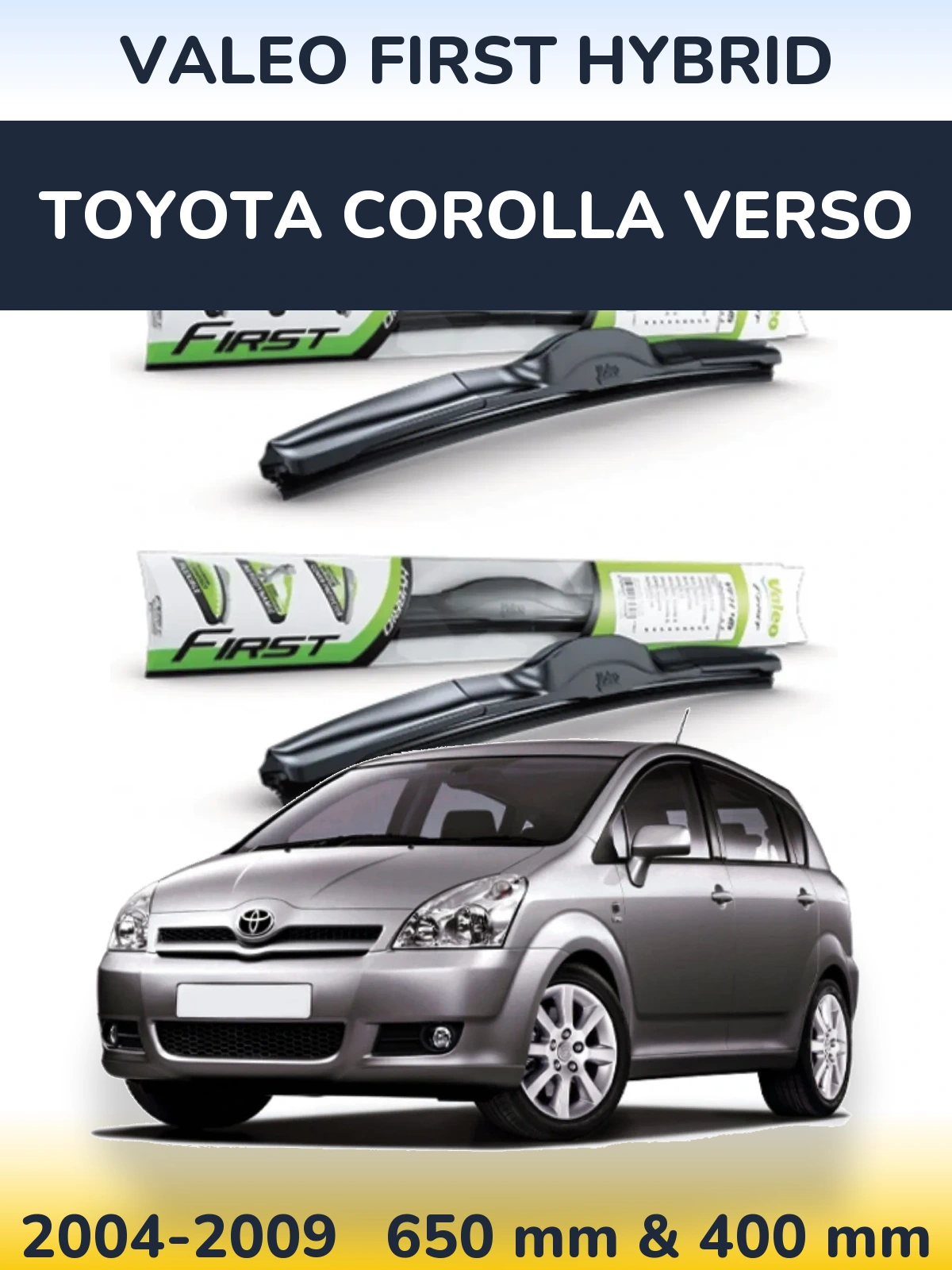 Front wiper blade set Valeo First Hybrid 650 & 400 mm for Toyota Corolla Verso 2004-2009