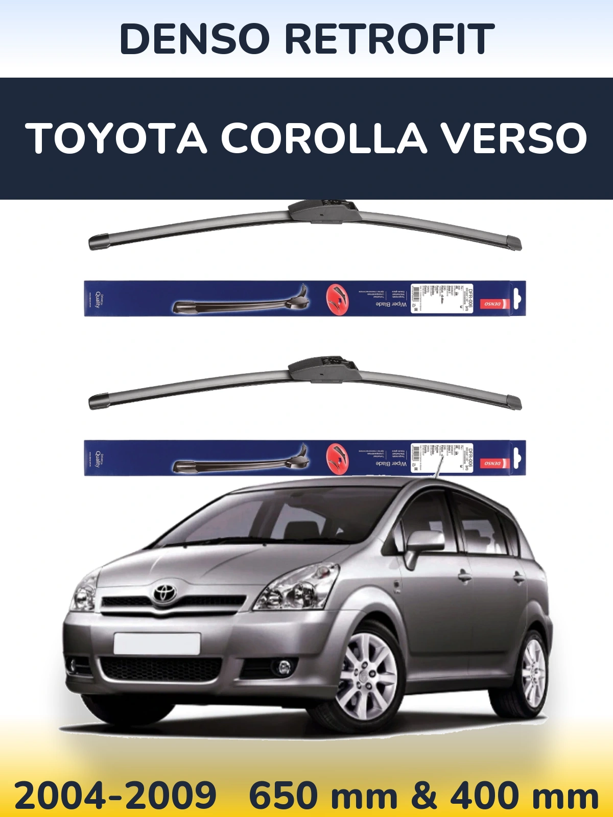 Комплект передніх щіток Denso Retrofit 650 & 400 мм для Toyota Corolla Verso 2004-2009