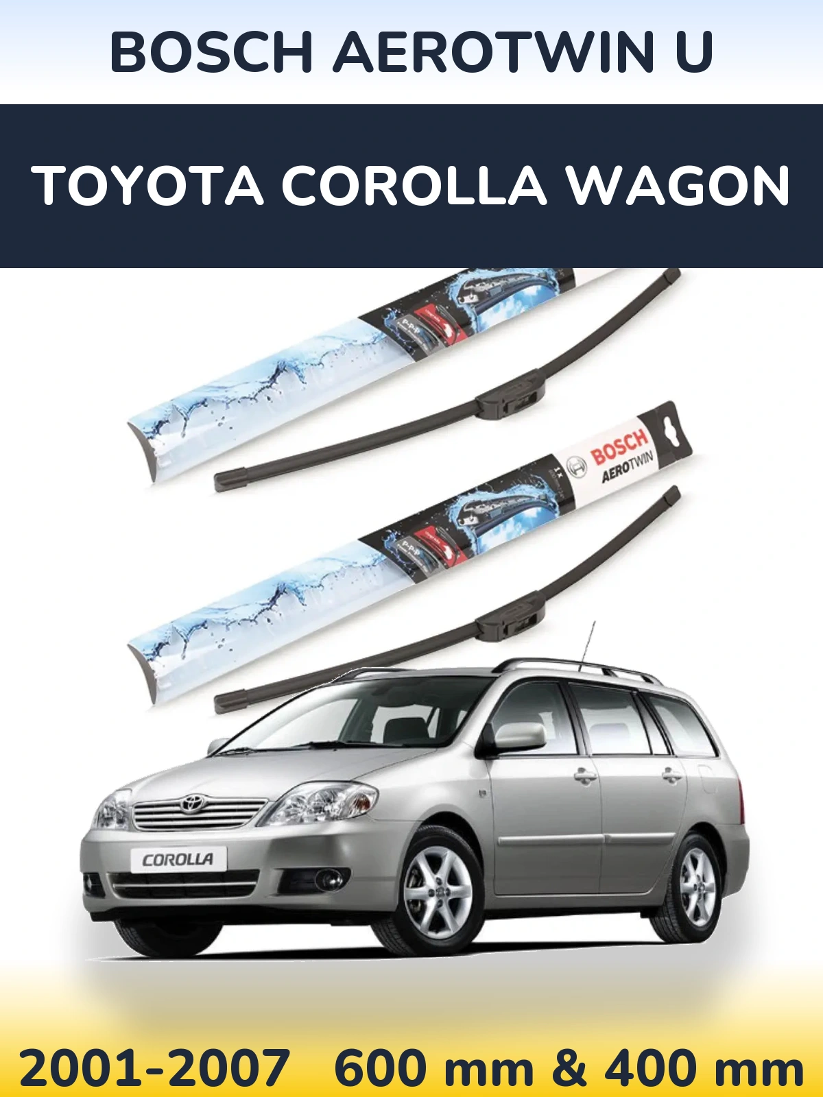 Front wiper blade set BOSCH AeroTwin U 600 & 400 mm for Toyota Corolla Wagon 2001-2007