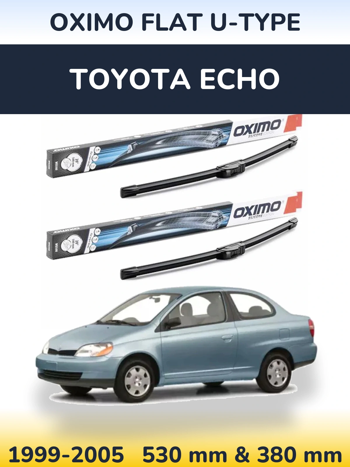 Front wiper blade set Oximo Flat U-type 530 & 380 mm for Toyota Echo 1999-2005
