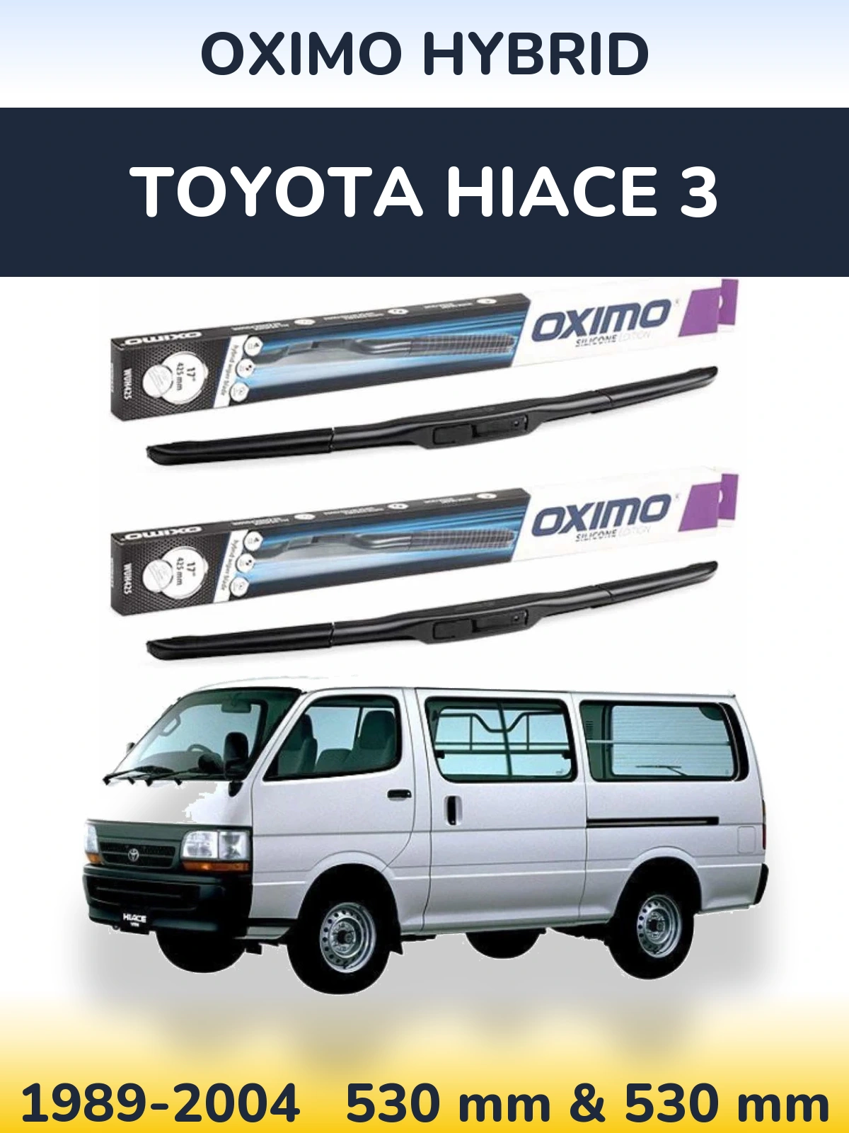Front wiper blade set Oximo Hybrid 530 & 530 mm for Toyota Hiace 3 1989-2004