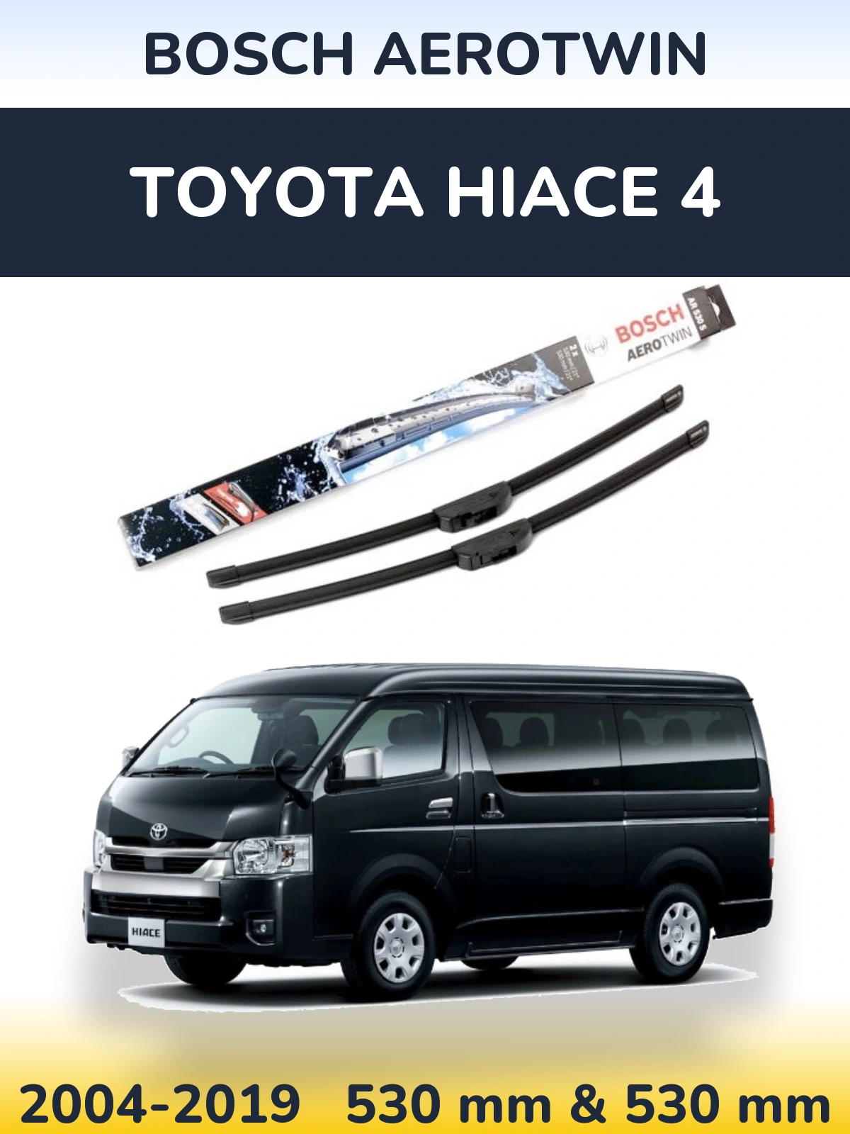 Front wiper blade set BOSCH AeroTwin 530 & 530 mm for Toyota Hiace 4 2004-2019