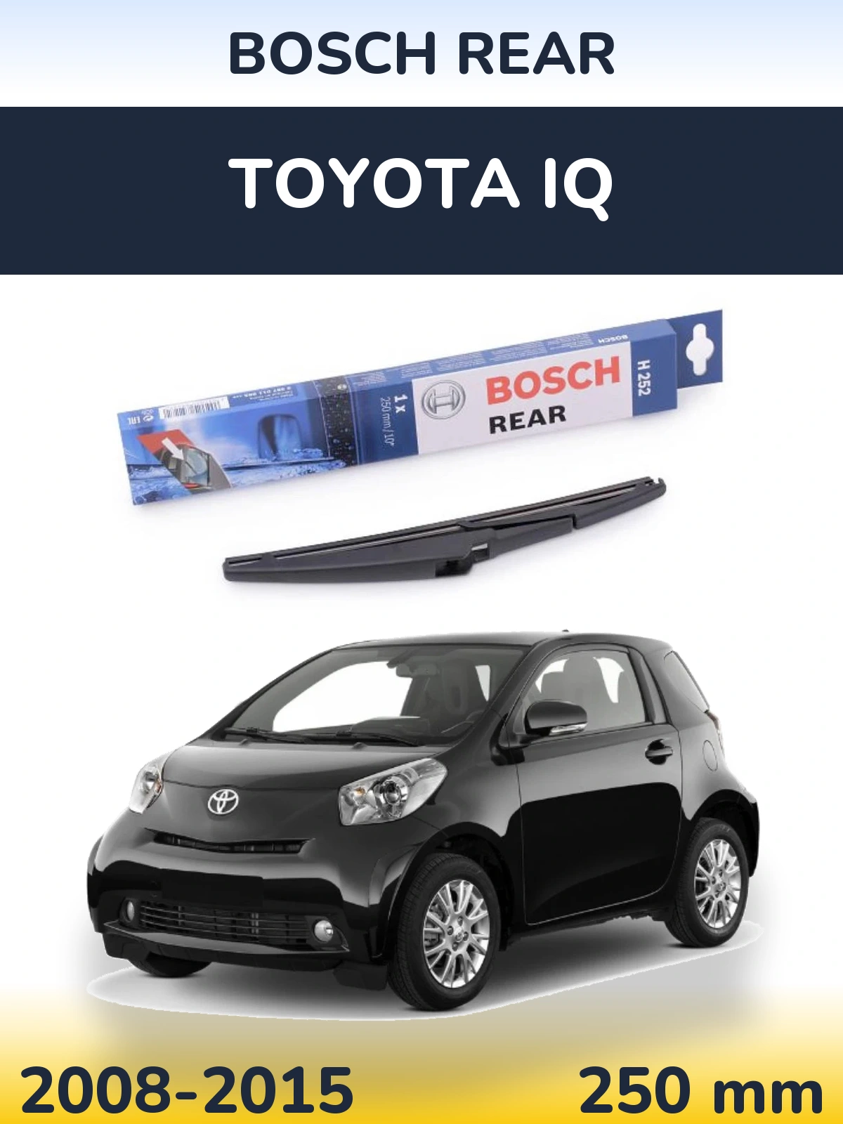 Задня щітка BOSCH Rear 250 мм для Toyota iQ 2008-2015
