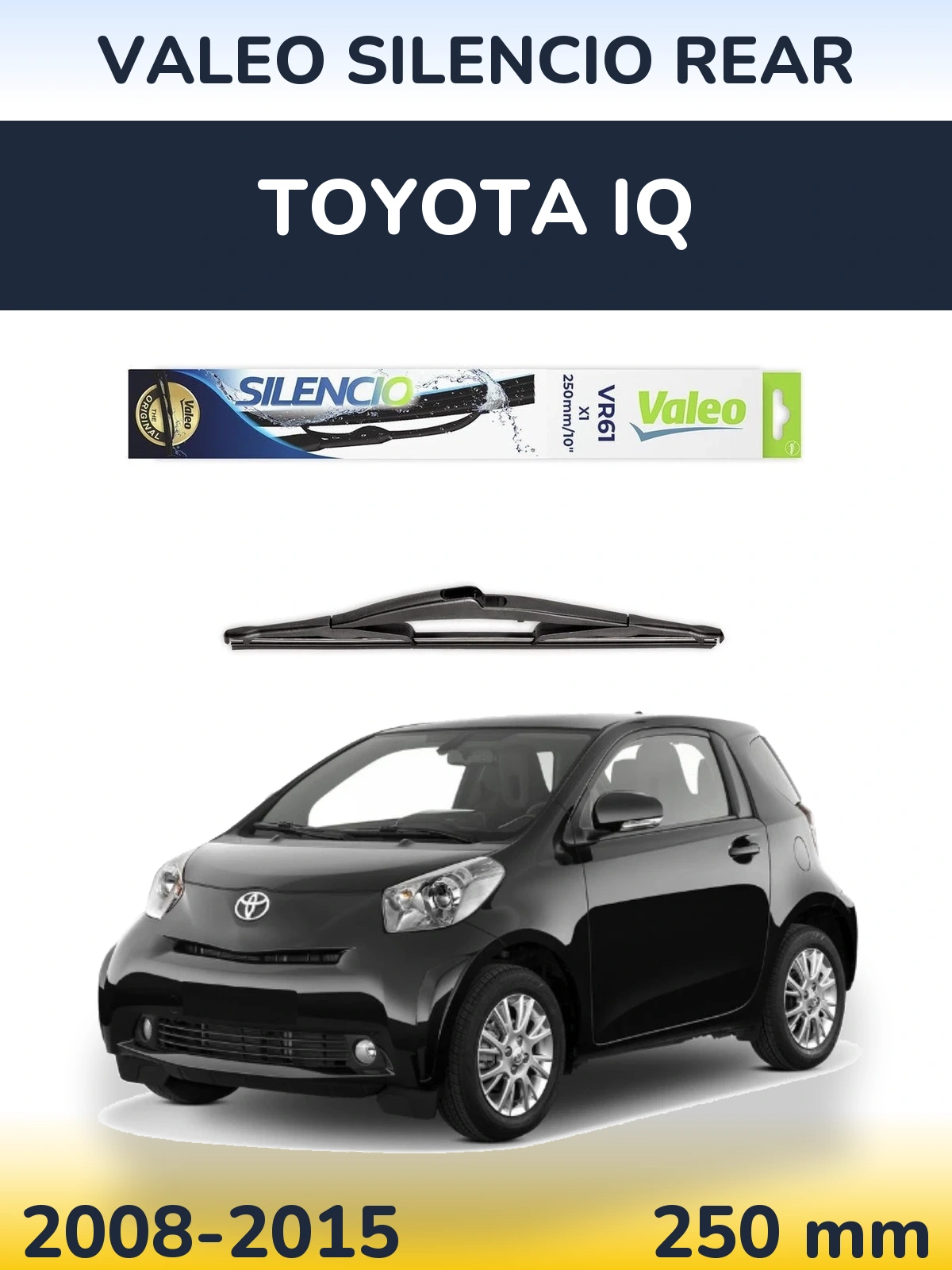 Задня щітка Valeo Silencio Rear 250 мм для Toyota iQ 2008-2015