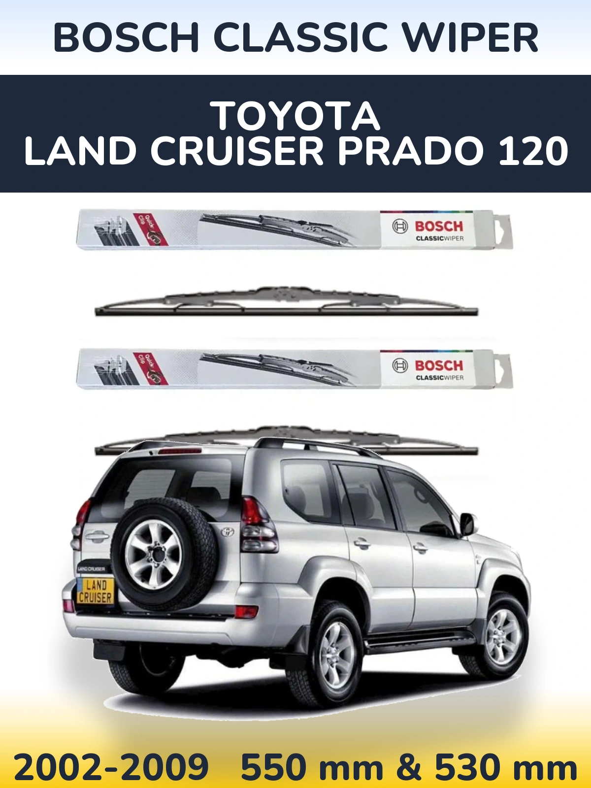Front wiper blade set BOSCH Classic Wiper 550 & 530 mm for Toyota Land Cruiser Prado 120 2002-2009
