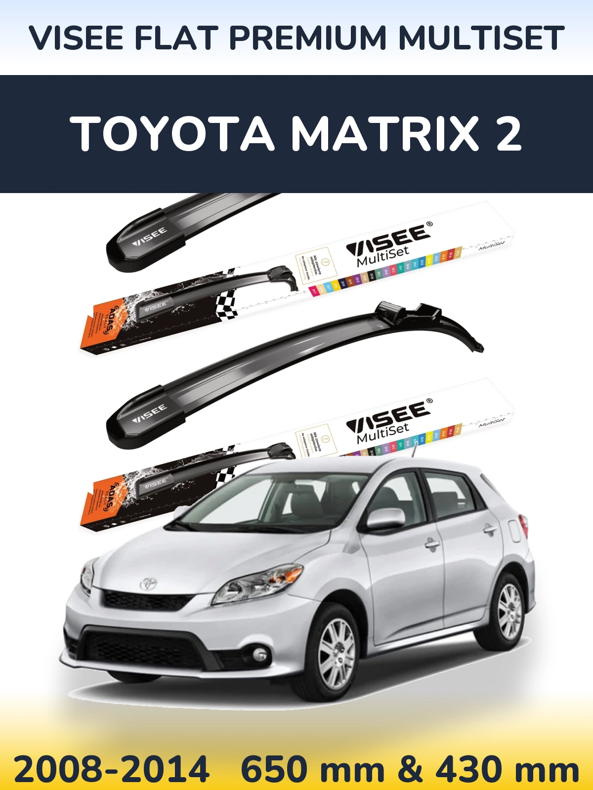 Комплект передних дворников VISEE FLAT PREMIUM MultiSet 650 & 430 мм для Toyota Matrix 2 2008-2014