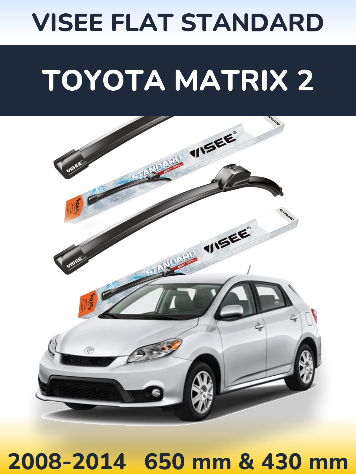 Front wiper blade set VISEE FLAT STANDARD 650 & 430 mm for Toyota Matrix 2 2008-2014