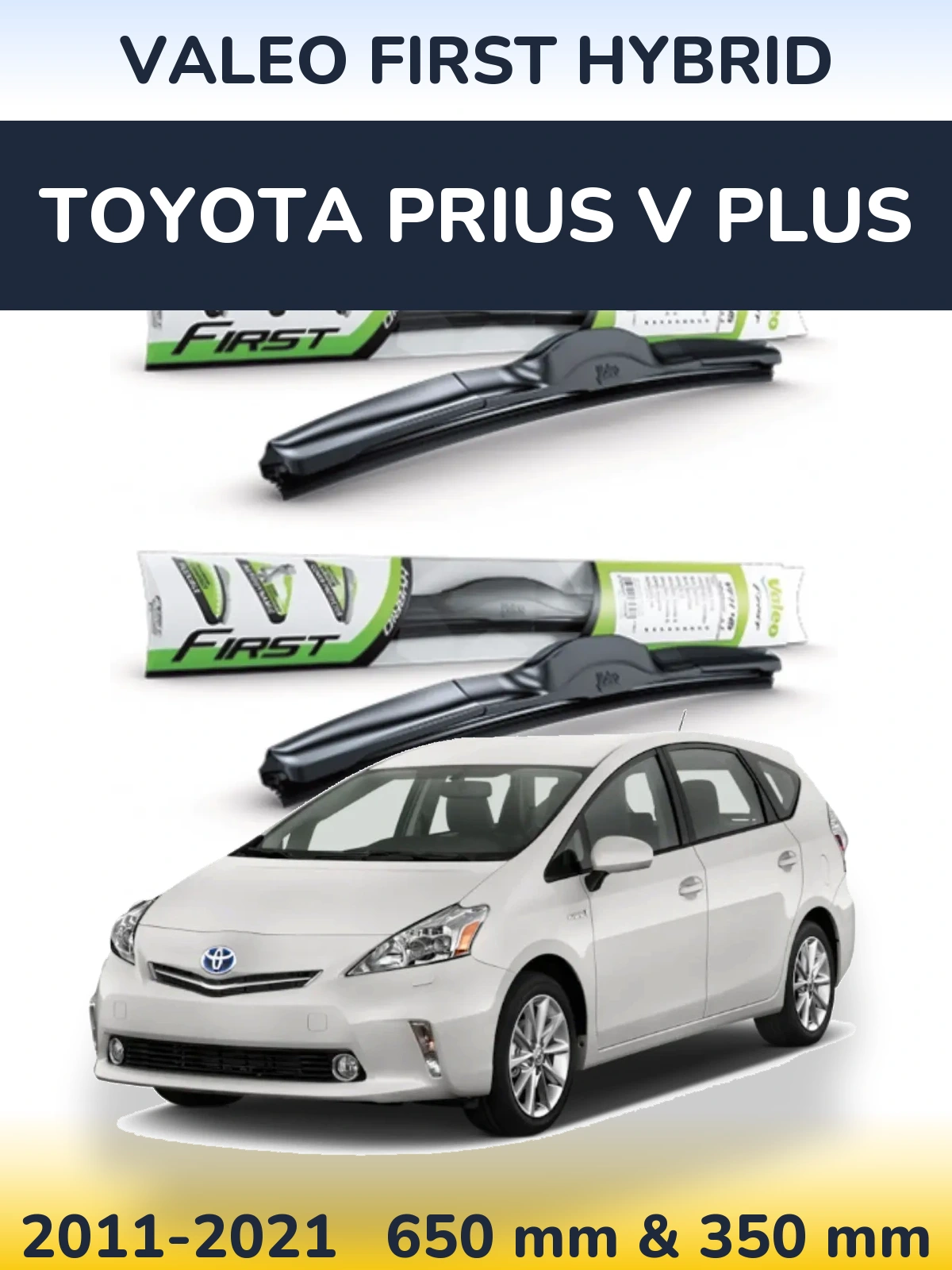 Front wiper blade set Valeo First Hybrid 650 & 350 mm for Toyota Prius V Plus 2011-2021