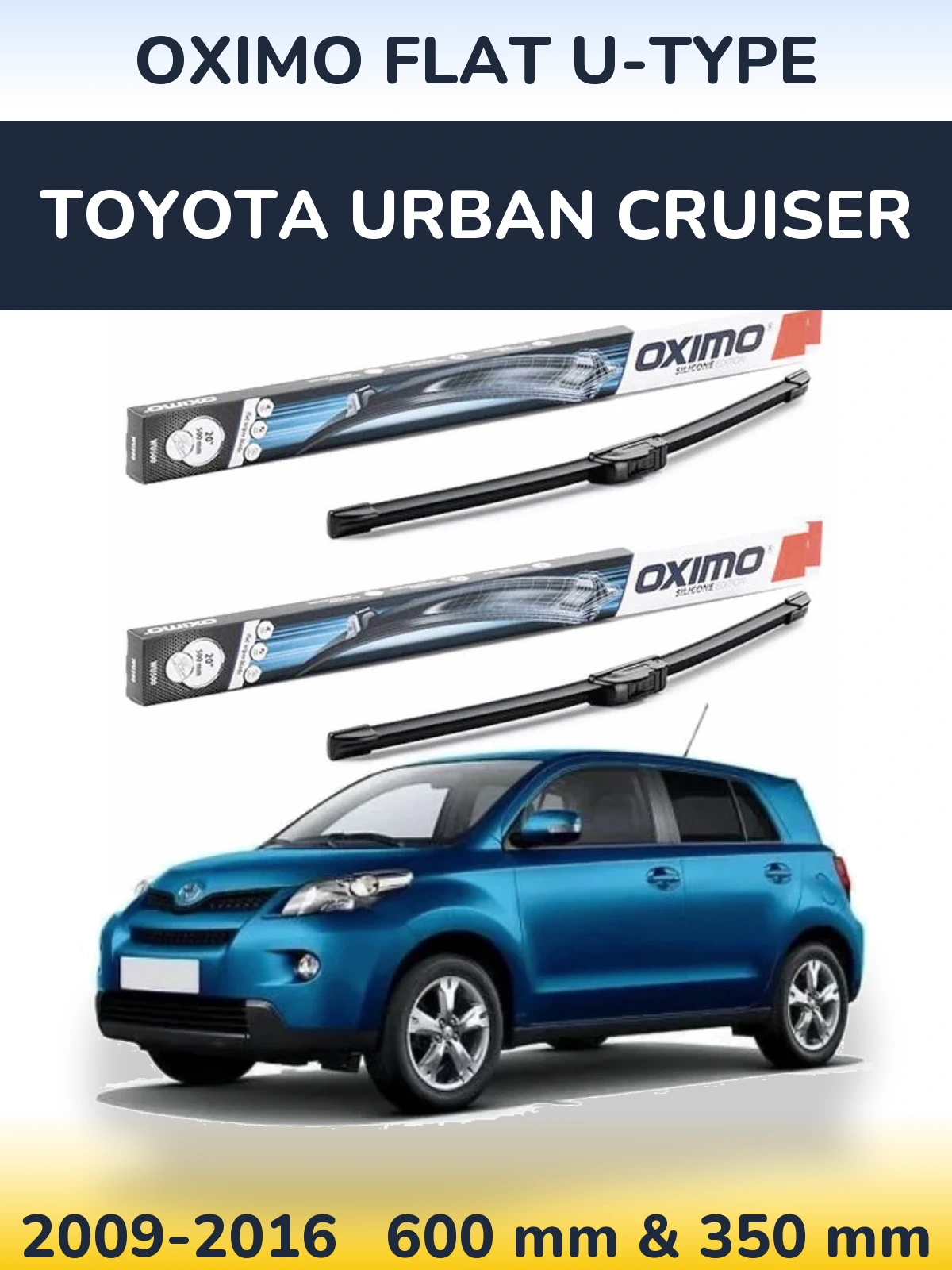 Комплект передніх щіток Oximo Flat U-type 600 & 350 мм для Toyota Urban Cruiser 2009-2016