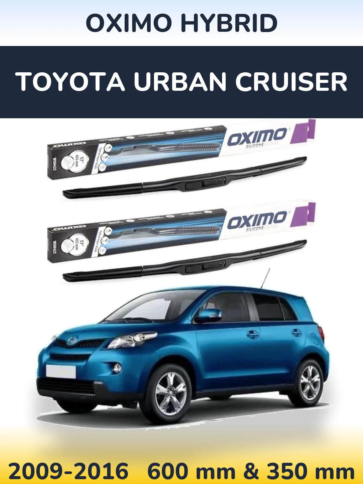 Front wiper blade set Oximo Hybrid 600 & 350 mm for Toyota Urban Cruiser 2009-2016