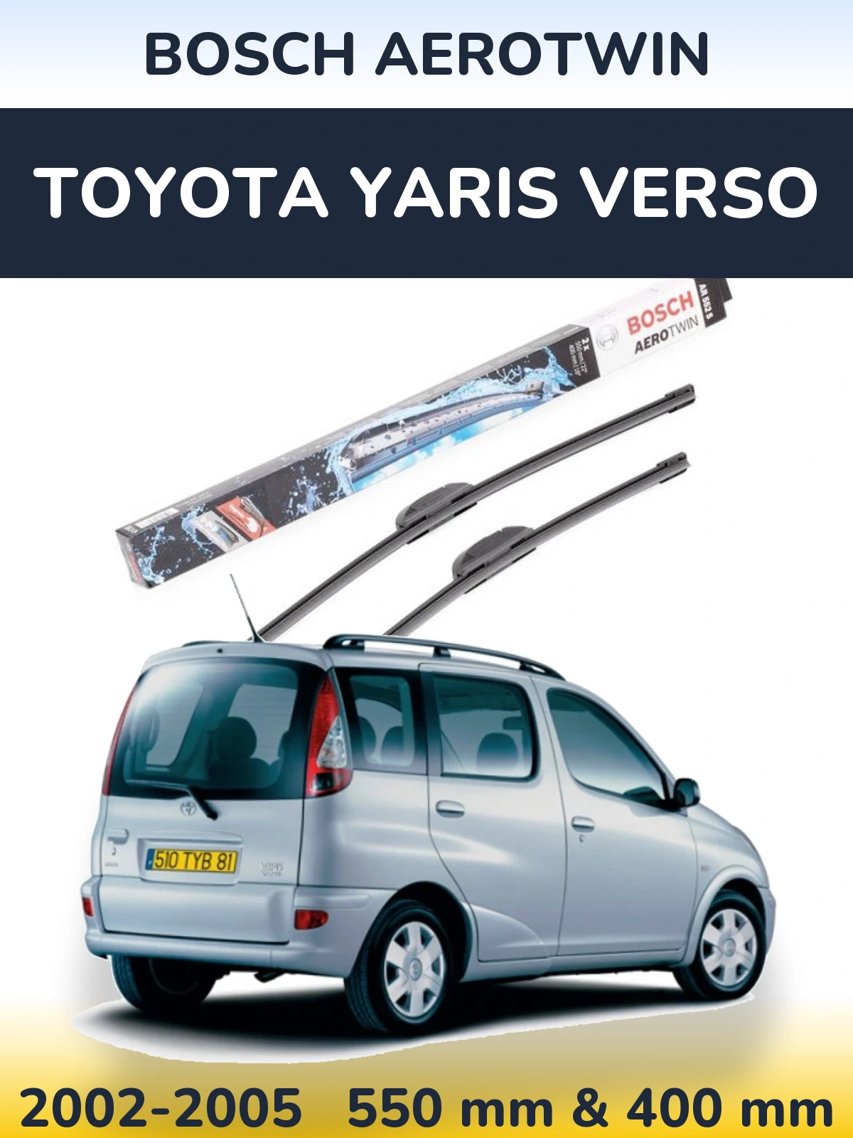 Front wiper blade set BOSCH AeroTwin 550 & 400 mm for Toyota Yaris Verso 2002-2005