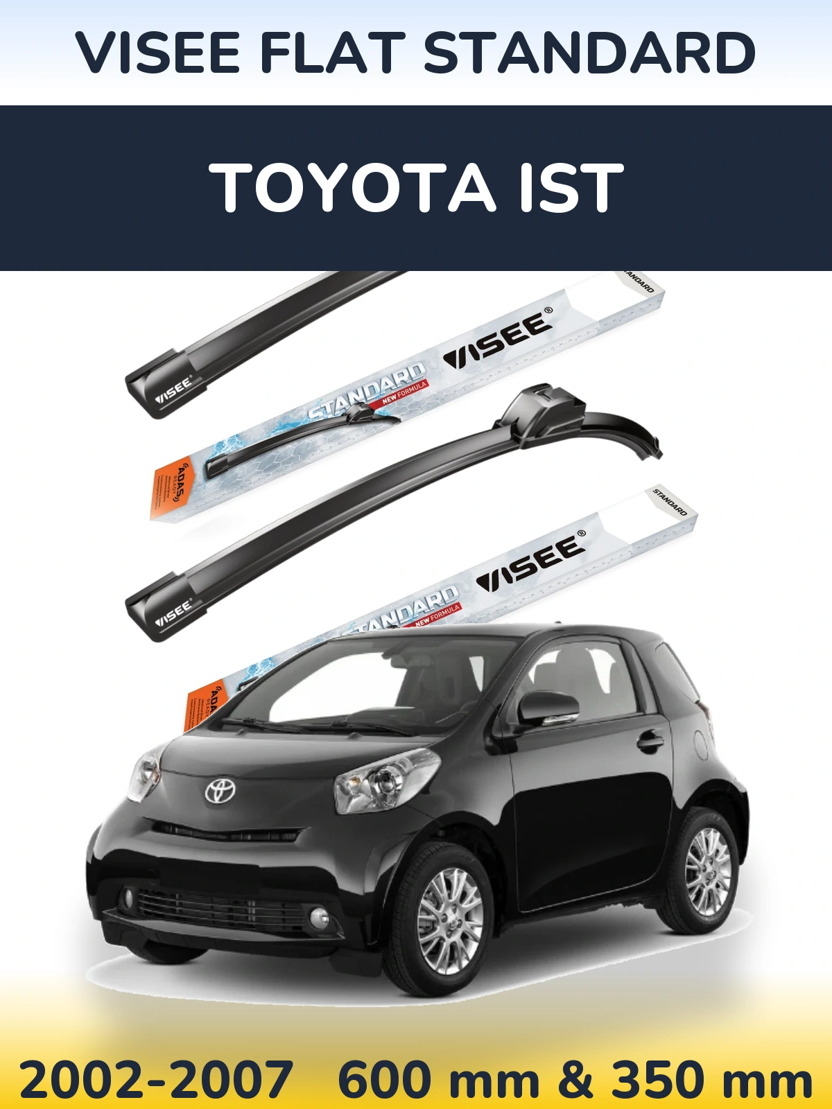 Front wiper blade set VISEE FLAT STANDARD 600 & 350 mm for Toyota Ist 2002-2007