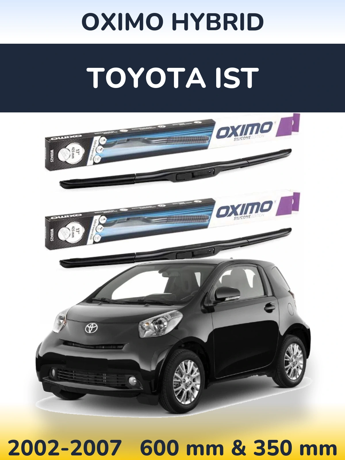 Front wiper blade set Oximo Hybrid 600 & 350 mm for Toyota Ist 2002-2007