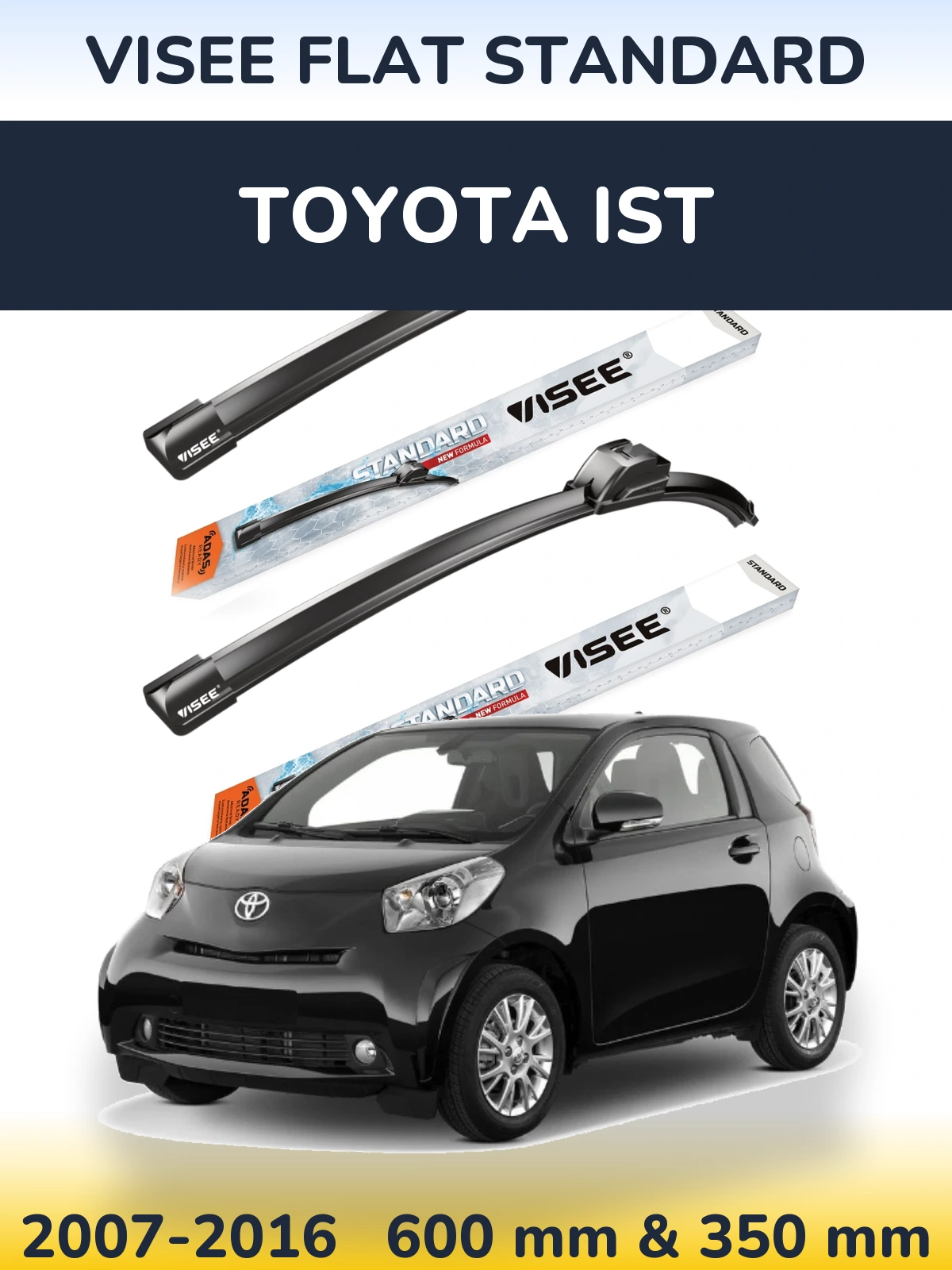 Front wiper blade set VISEE FLAT STANDARD 600 & 350 mm for Toyota Ist 2007-2016