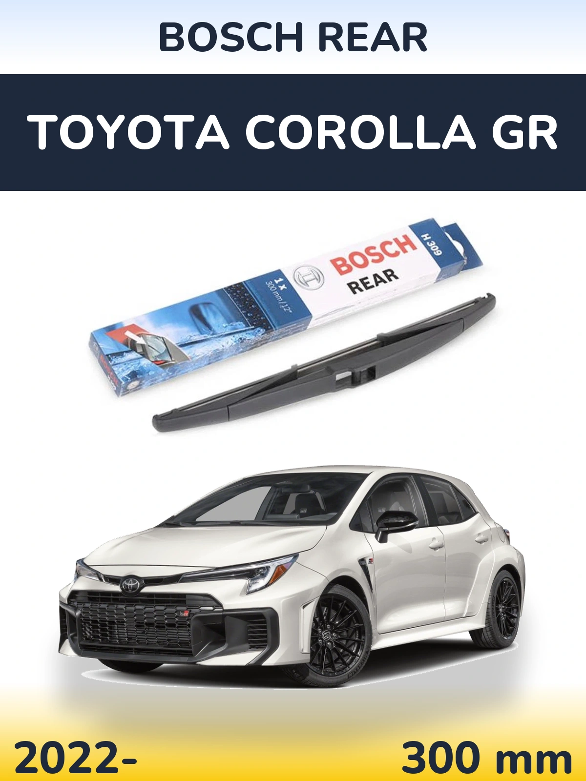 Rear wiper blade BOSCH Rear 300 mm for Toyota Corolla GR 2022-2026