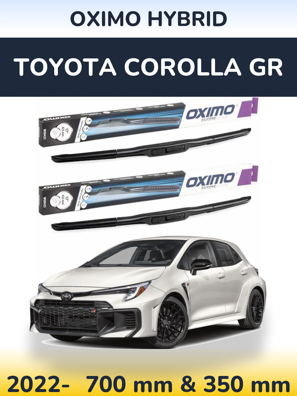 Front wiper blade set Oximo Hybrid 700 & 350 mm for Toyota Corolla GR 2022-2026