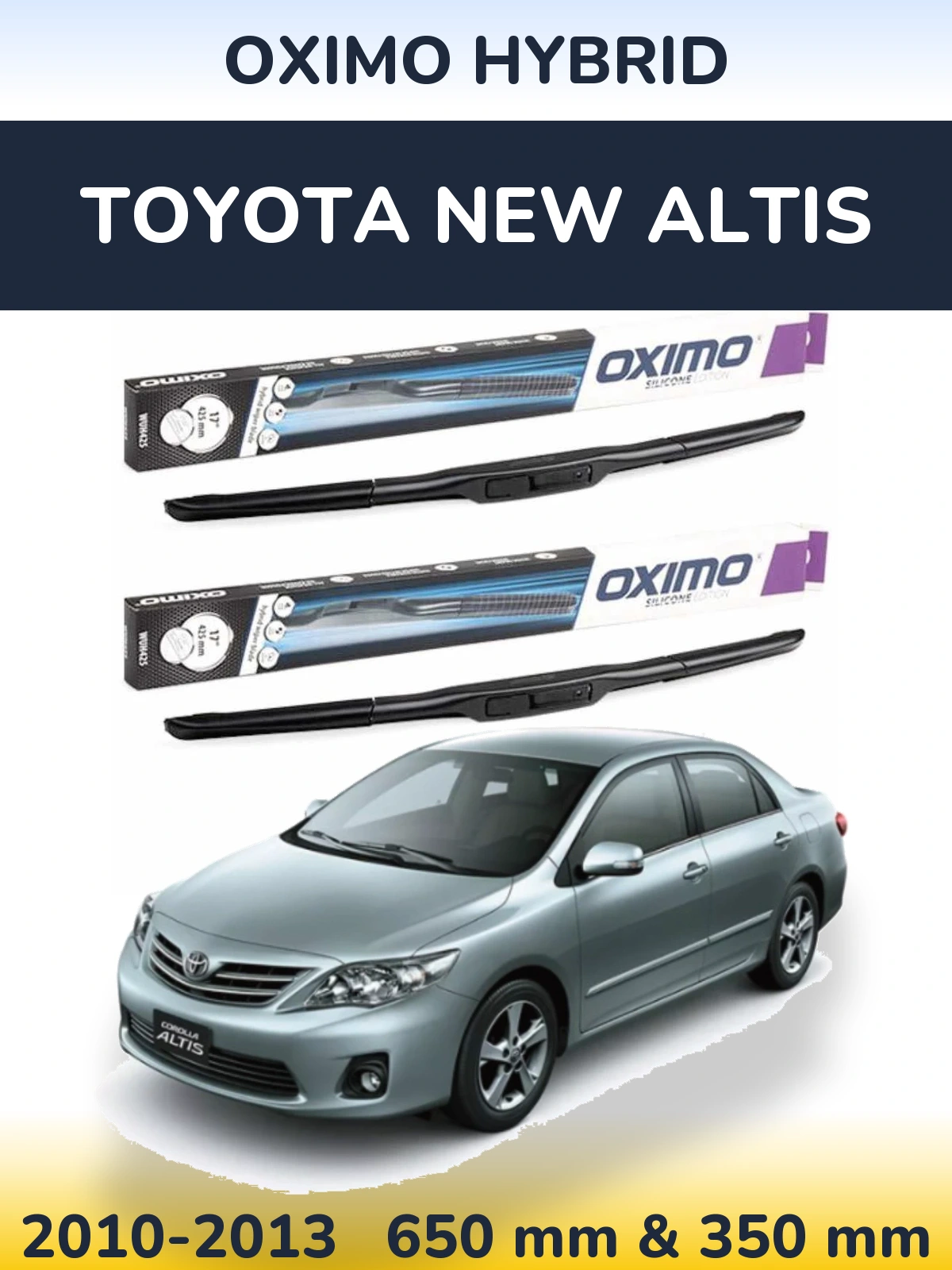 Front wiper blade set Oximo Hybrid 650 & 350 mm for Toyota New Altis 2010-2013